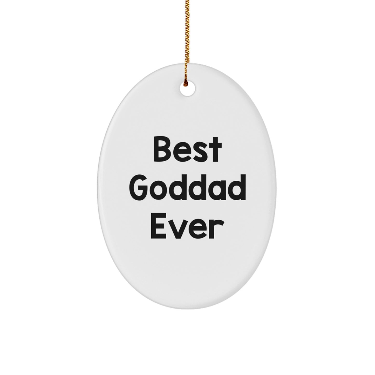 Funny Goddad Gifts Oval Ornament - Best Goddad Ever - Christmas Unique Presents for Men - Gifts from Family to Goddad - Image 1