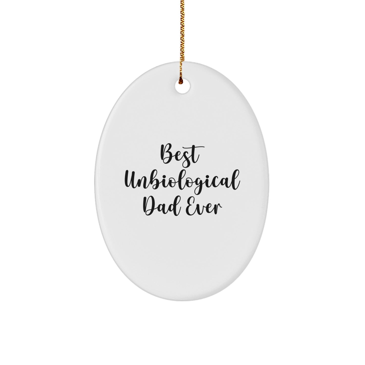Funny Unbiological Dad Gifts for Men - Best Unbiological Dad Ever Oval Ornament, Unique Christmas Unique Gifts from Family, Friends, or Coworkers - Image 1