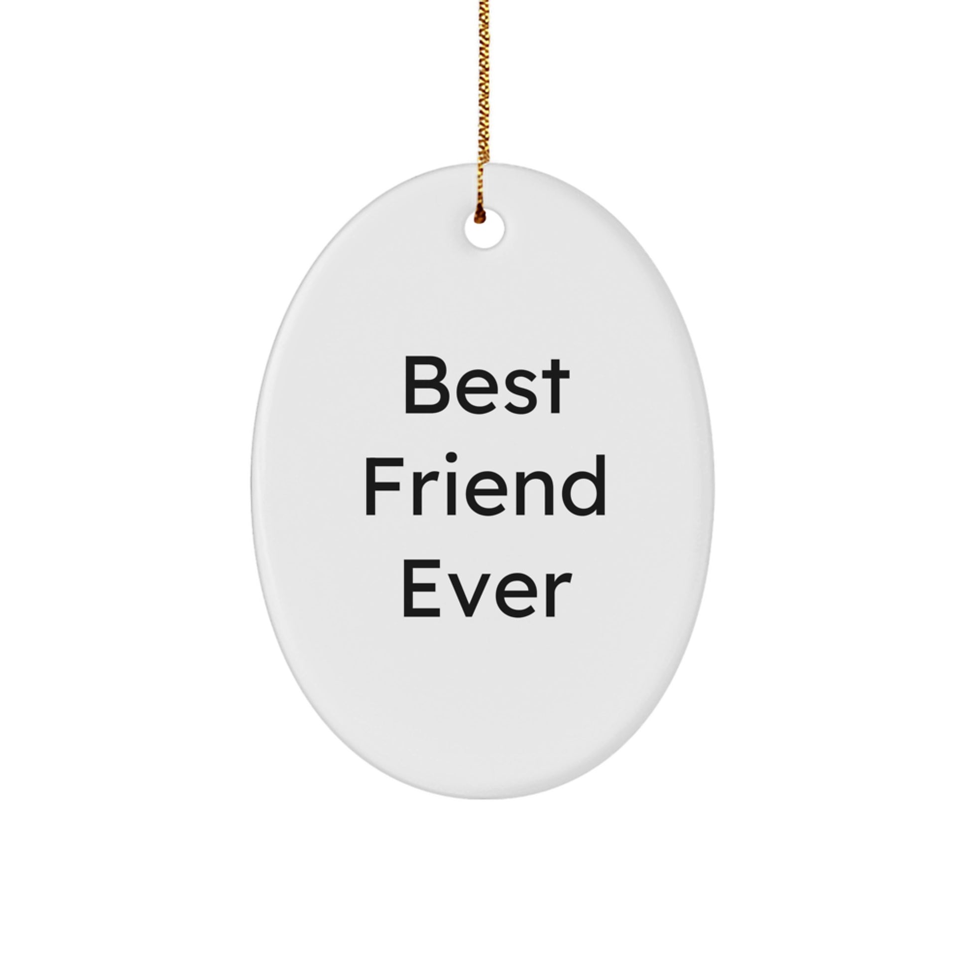 Gifts from Friends - Best Friend Ever Oval Ornament, Funny Quote, White, 3.25' Tall, Perfect for Christmas - Image 1