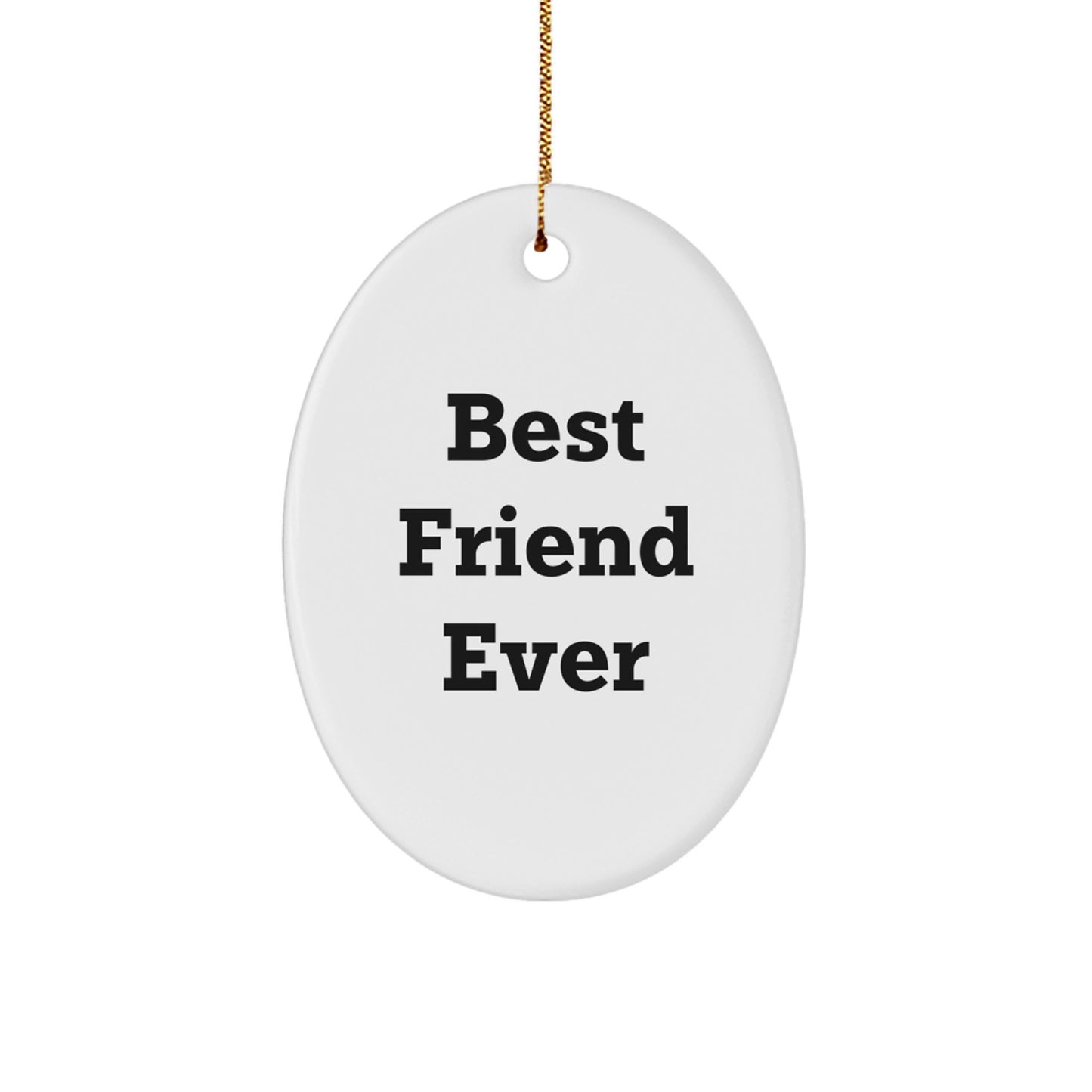Funny Friend Gifts for Men, Women, or Coworkers - 'Best Friend Ever' Oval Ornament - Christmas Unique Presents for Friends from Family - Image 1