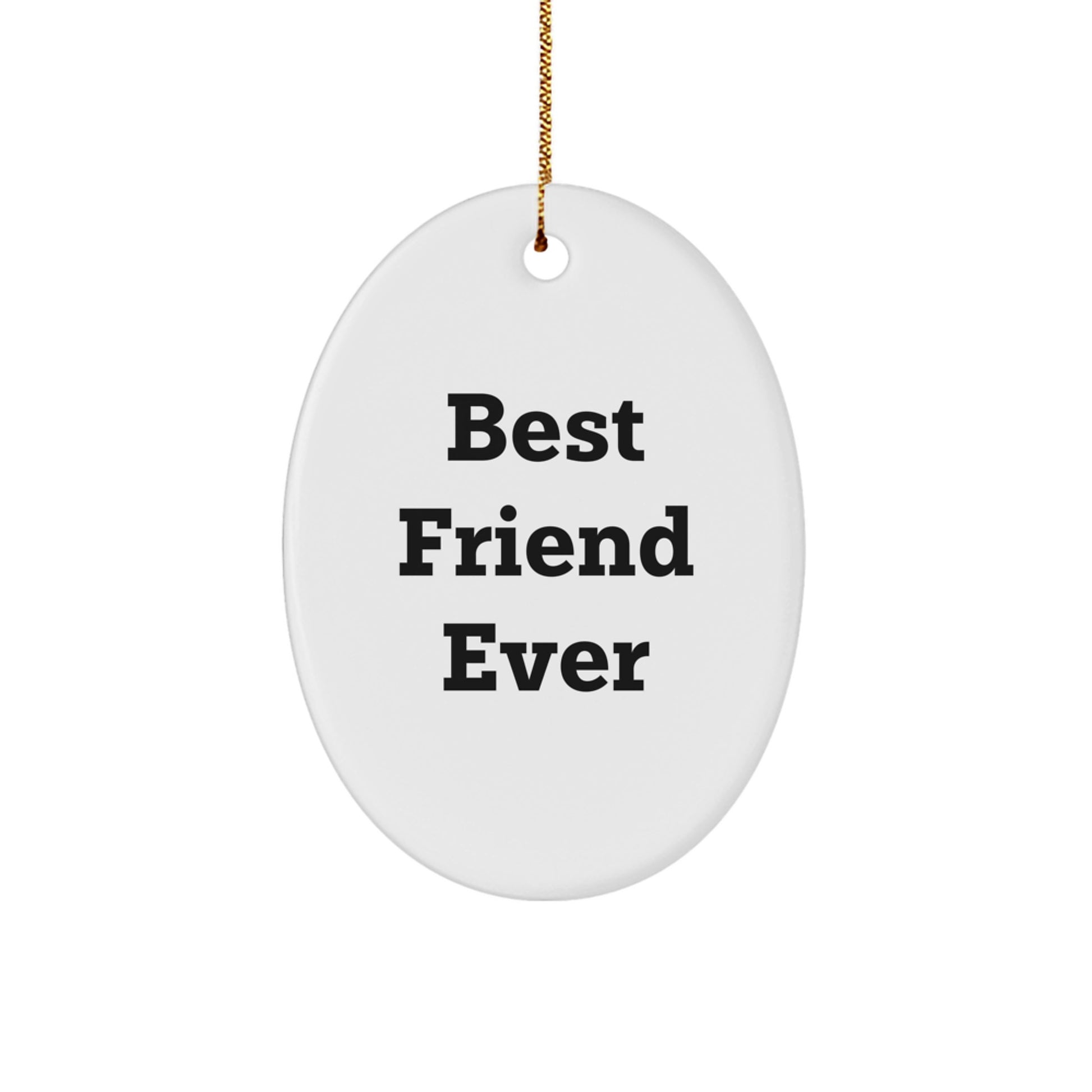 Funny Friend Gifts for Men, Women, or Coworkers - 'Best Friend Ever' Oval Ornament - Christmas Unique Presents for Friends from Family - Image 1