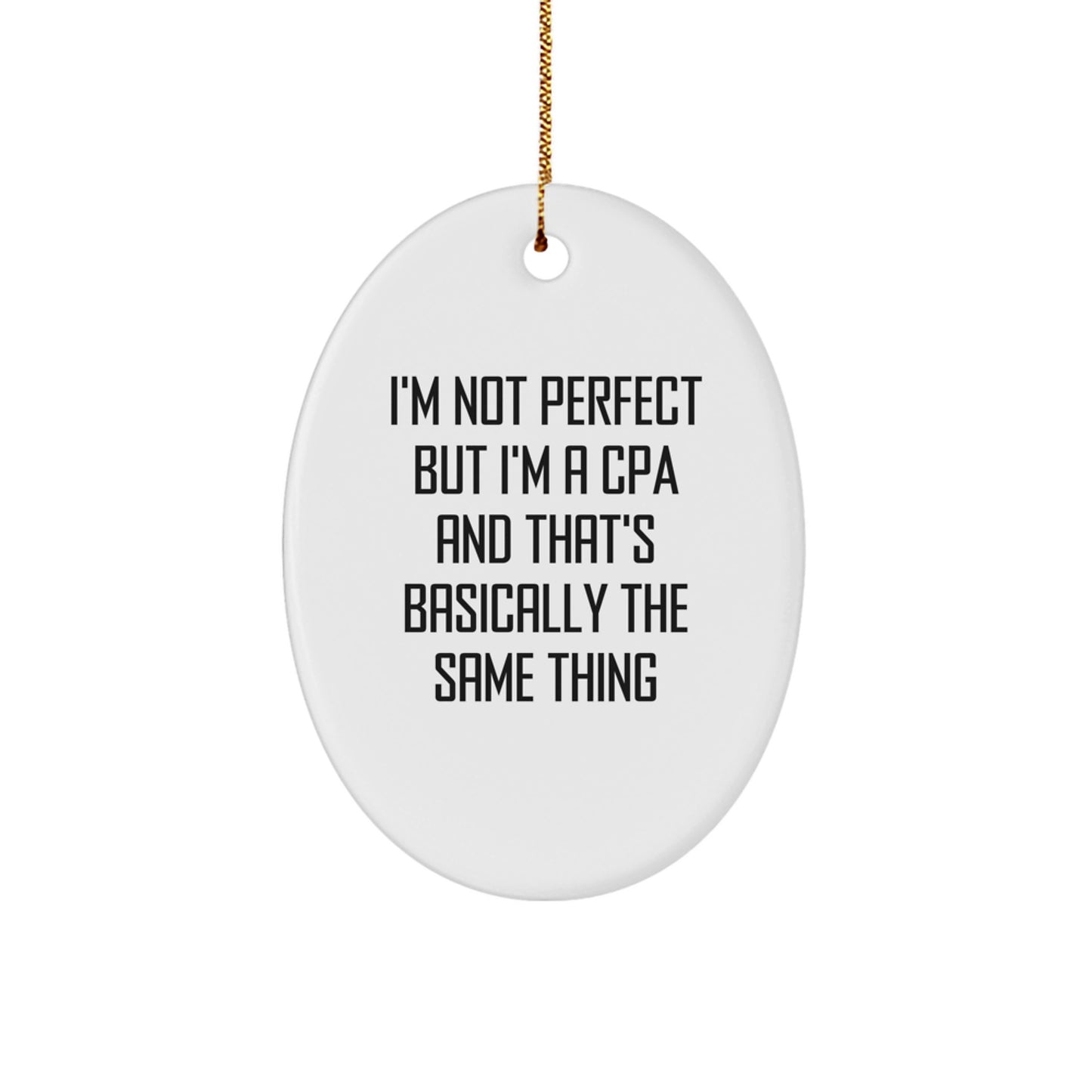 CPA Gifts for Men Funny Oval Ornament I'm Not Perfect But I'm A Cpa And That's Basically The Same Thing Gifts from Friends, Gifts for CPA, Christmas Unique Gifts - Image 1