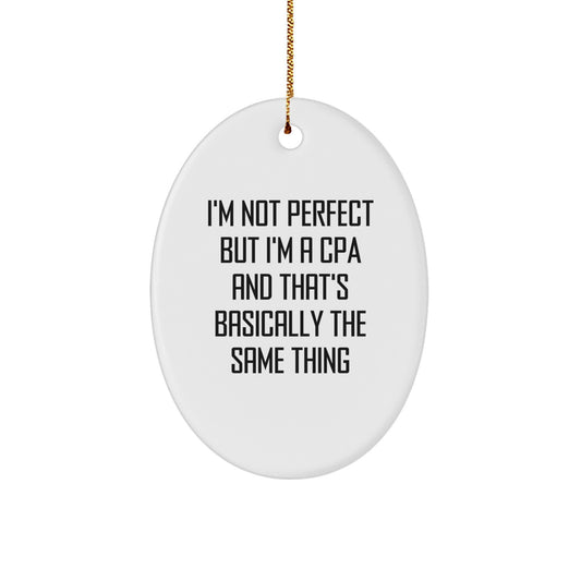 CPA Gifts for Men Funny Oval Ornament I'm Not Perfect But I'm A Cpa And That's Basically The Same Thing Gifts from Friends, Gifts for CPA, Christmas Unique Gifts - Image 1