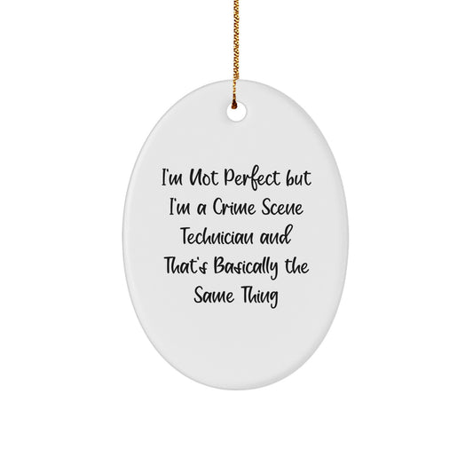 Crime Scene Technician Gifts, Oval Ornament, 'I'm Not Perfect' Funny Quote, Christmas Unique Gifts from Friends and Family - Image 1