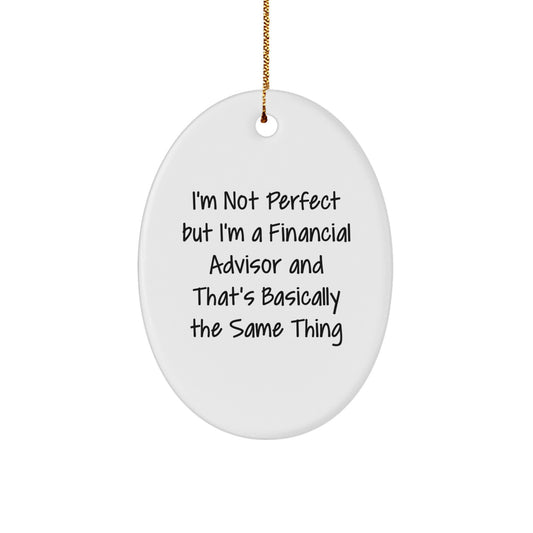 Funny Financial Advisor Gifts from Friends - 'I'm Not Perfect' Oval Ornament for Men or Women on Christmas - Image 1