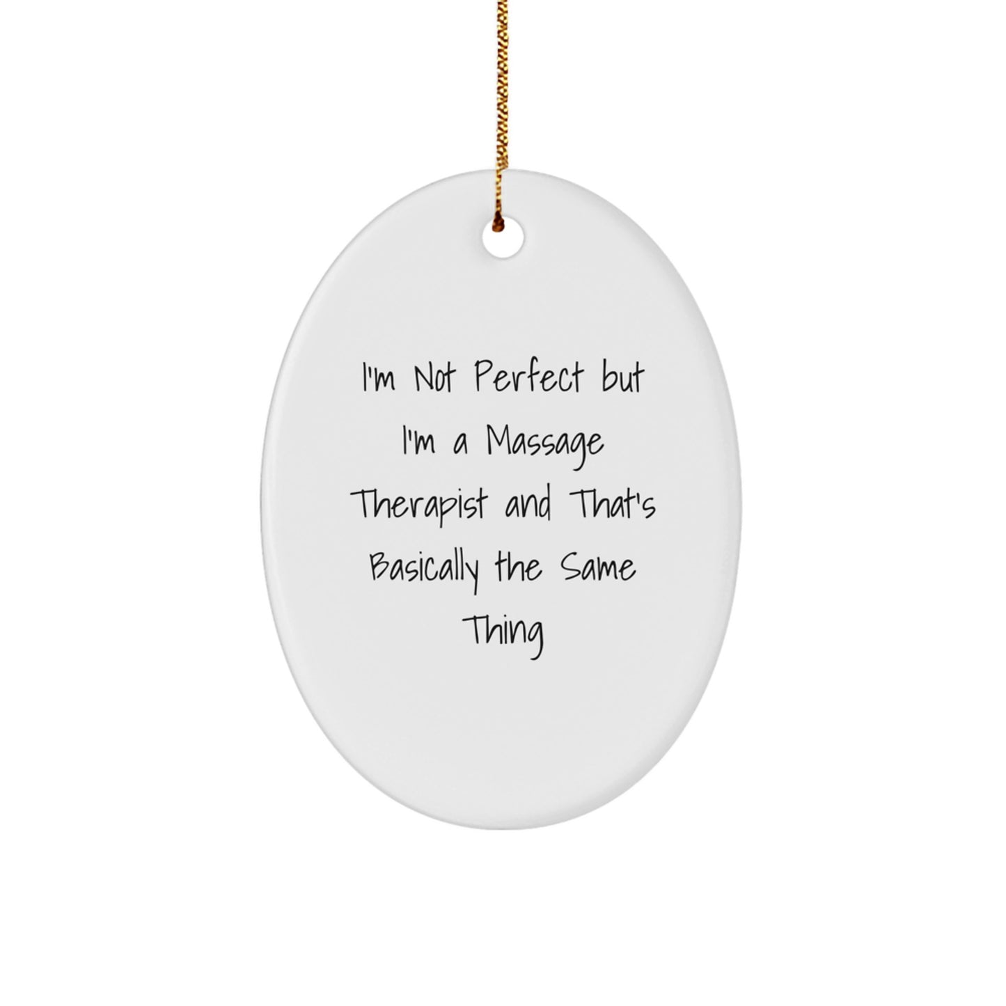 Funny Massage Therapist Gifts from Men to Women or Friends this Christmas - I'm Not Perfect Oval Ornament - Image 1