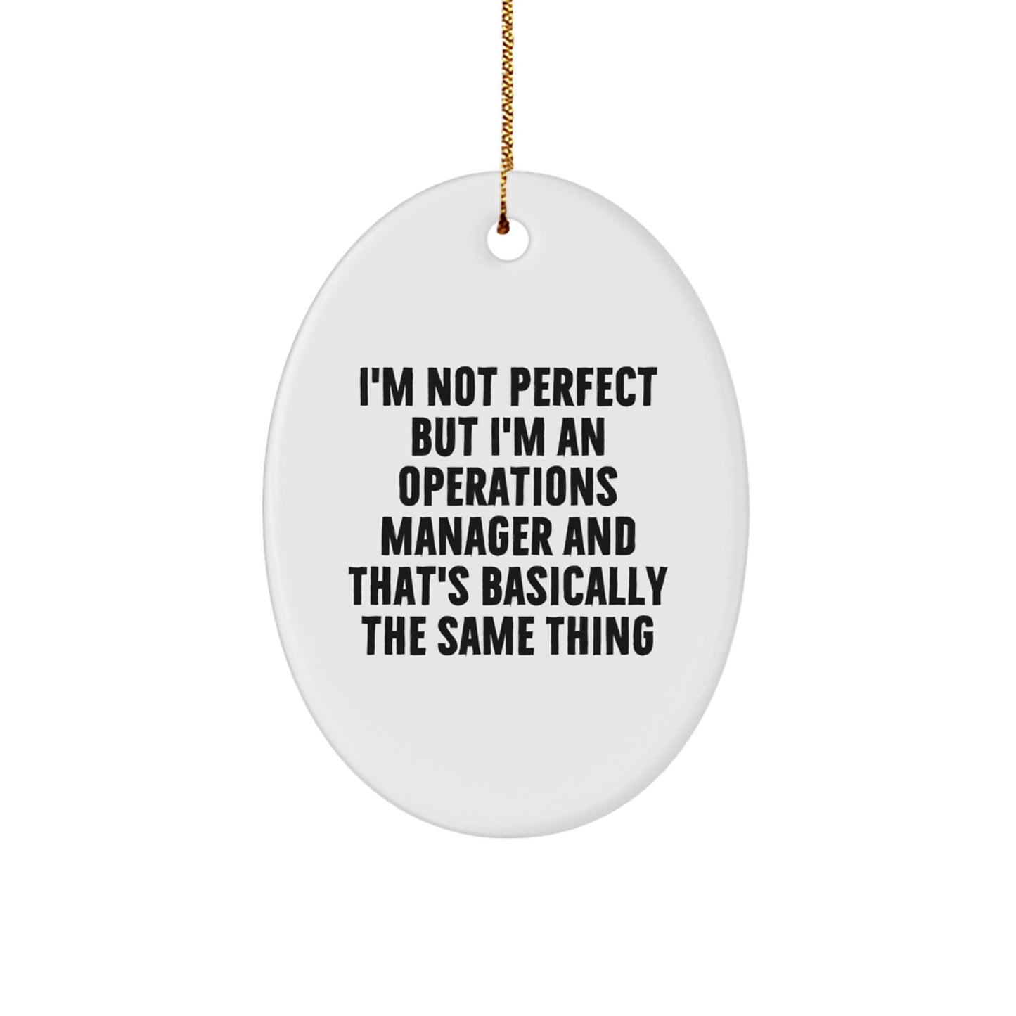 Operations Manager Oval Ornament, 'I'm Not Perfect' Funny White Oval Ornament Gifts from Men to Operations Manager, Perfect for Christmas - Image 1
