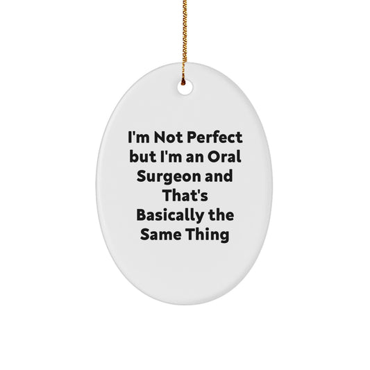 Funny Oral Surgeon Gifts from Friends Christmas Oval Ornament, 'I'm Not Perfect', Gifts for Oral Surgeon, Christmas Unique Gifts from Family, Oval Ornament for Men, Women, Friends, Coworkers - Image 1