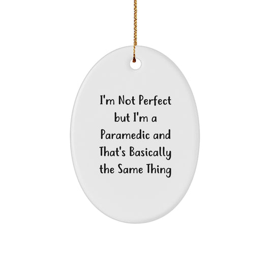 Funny Rescue Worker Gifts from Men Friends to Rescue Workers - Oval Ornament with Quote 'I'm Not Perfect But I'm A Rescue Worker And That's Basically The Same Thing' for Christmas - Image 1