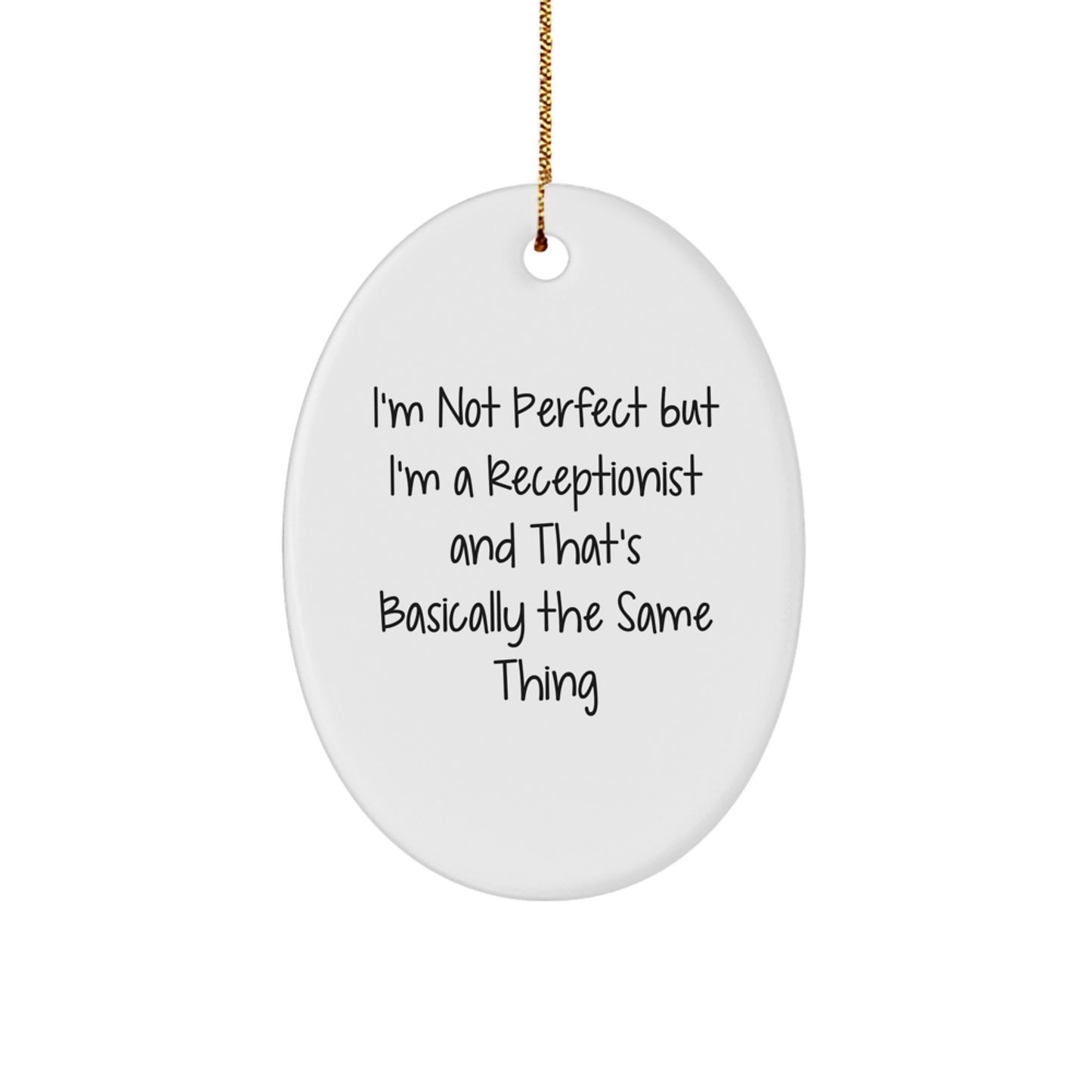 Funny Receptionist Gifts from Friends for Christmas, 'I'm Not Perfect' Oval Ornament, White, 3.25 Tall - Image 1