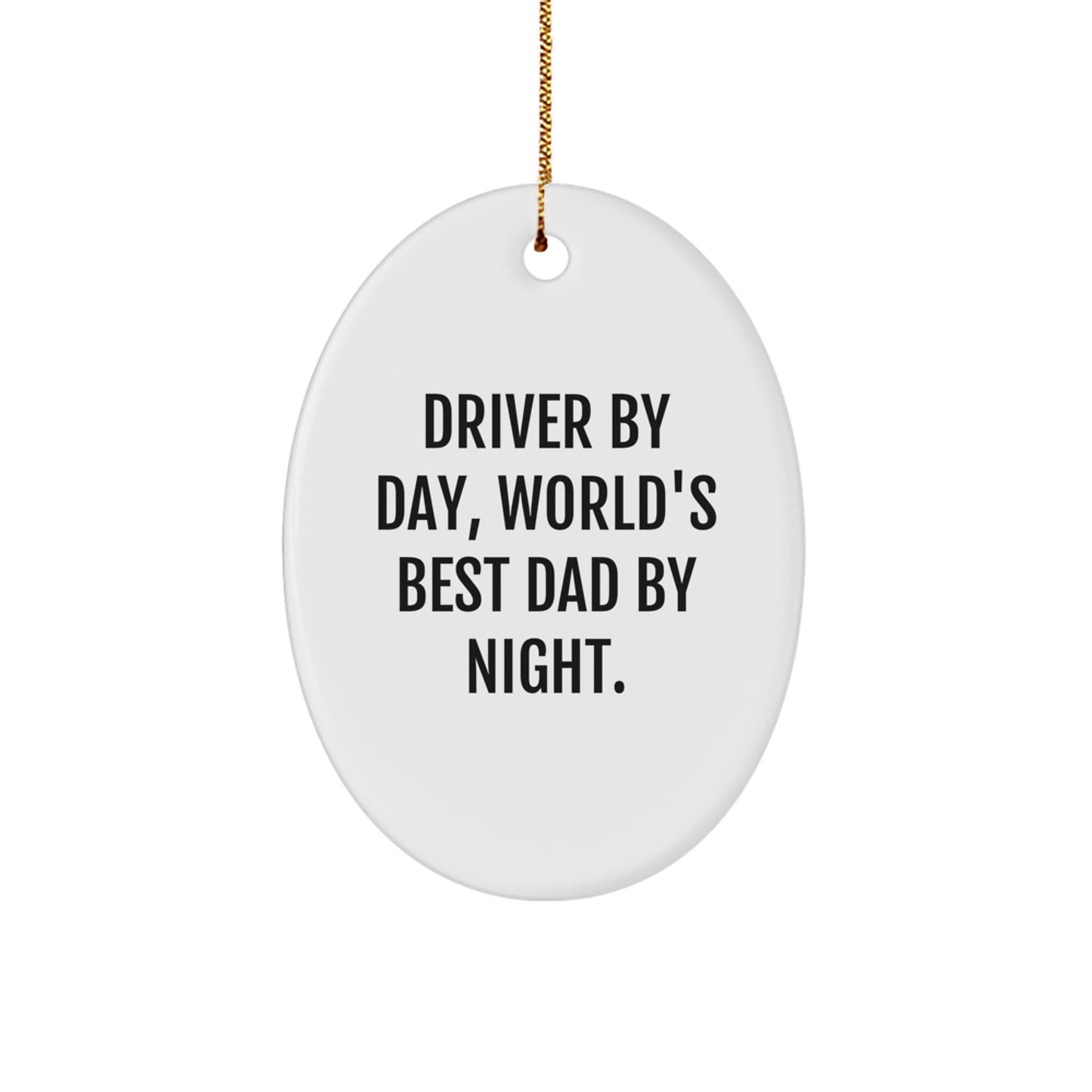 Funny Driver Gifts by Day, World's Best Dad By Night Oval Ornament, Gifts from Family for Driver, Unique Christmas Unique Gifts - Image 1