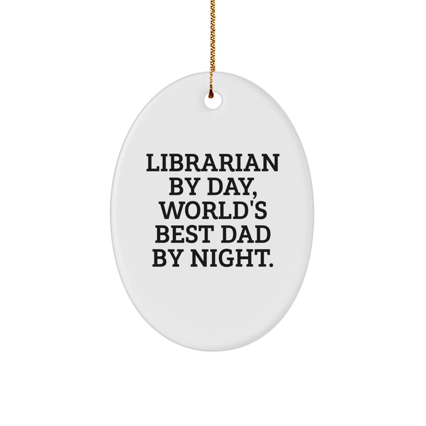 Librarian Gifts from Men - Oval Ornament 'Librarian By Day, World's Best Dad By Night.' for Christmas - Image 1