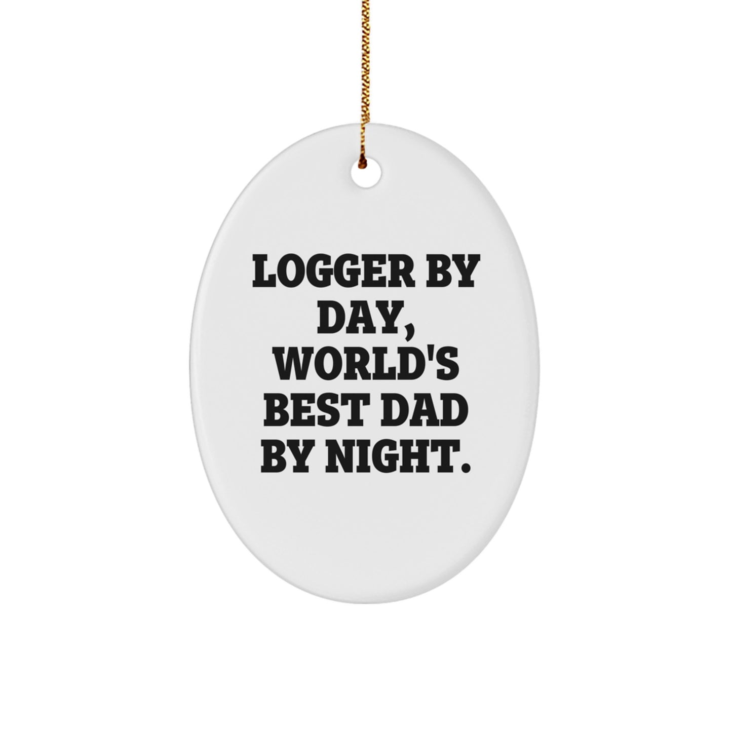 Logger Gifts from Men to Logger, Funny Oval Ornament for Christmas - Image 1