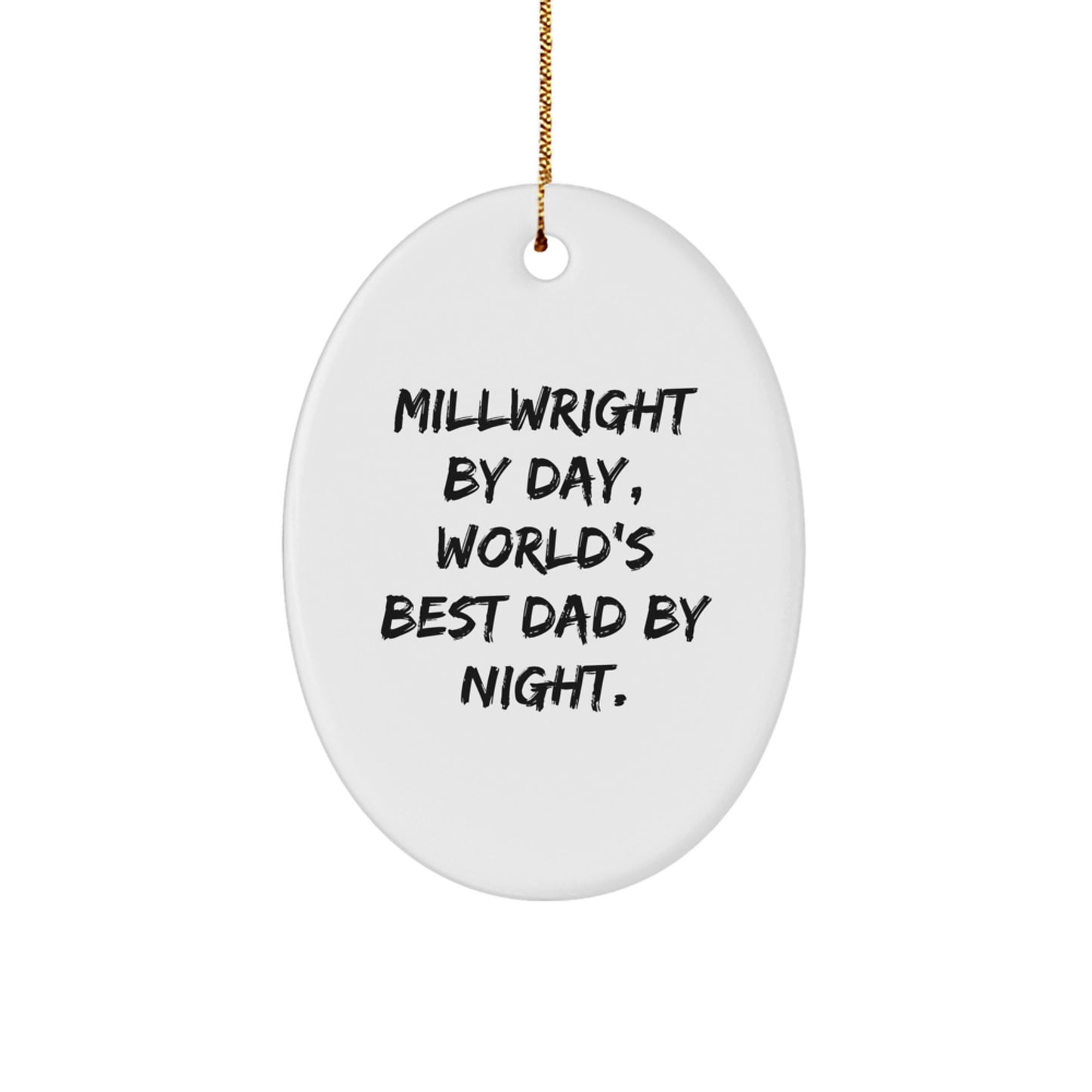 Funny Millwright Gifts from Dad, Oval Ornament, Millwright By Day World's Best Dad Night Christmas Unique Gifts - Image 1