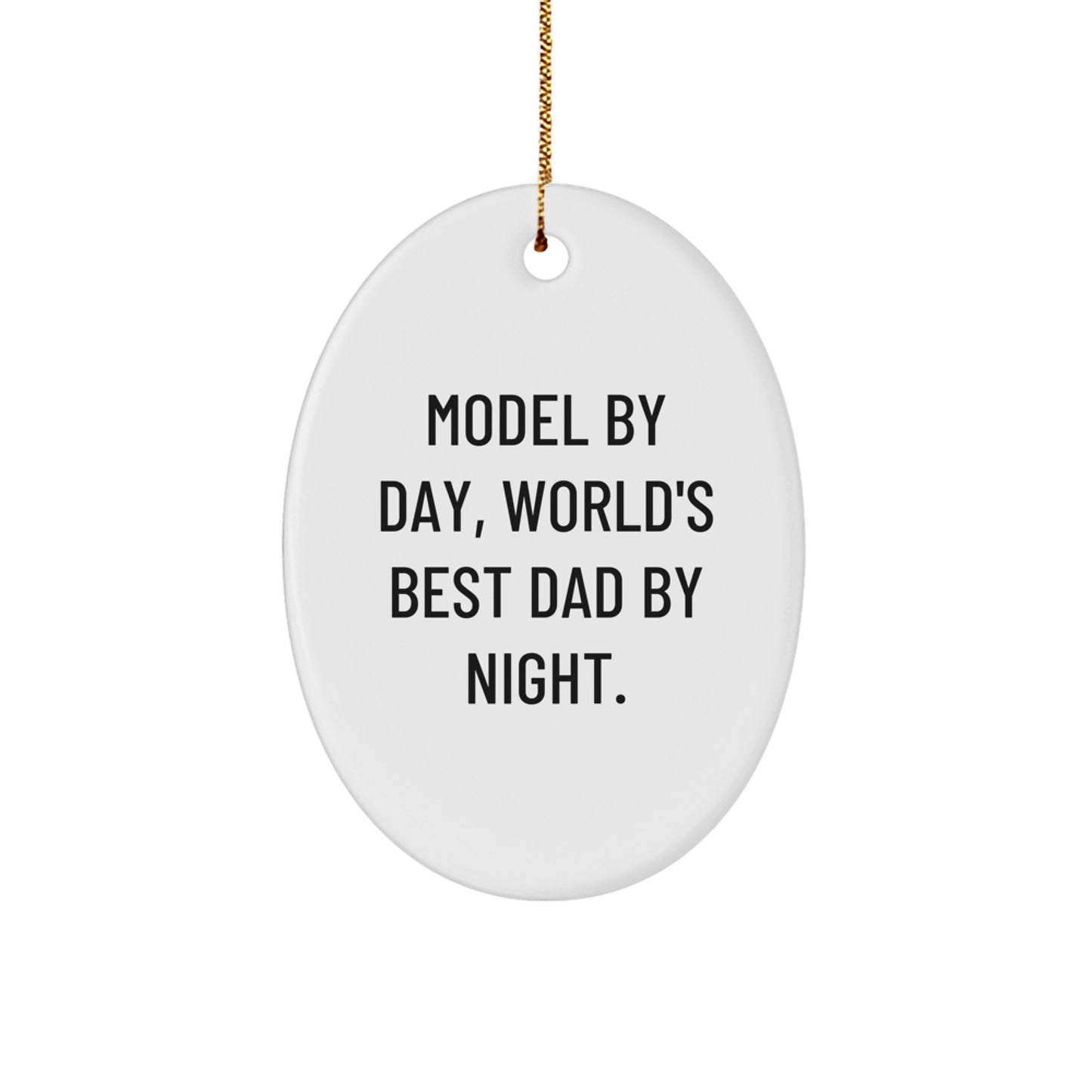 Funny Model Gifts for Men, Model By Day World's Best Dad By Night Oval Ornament Christmas Unique Gifts from Family - Image 1