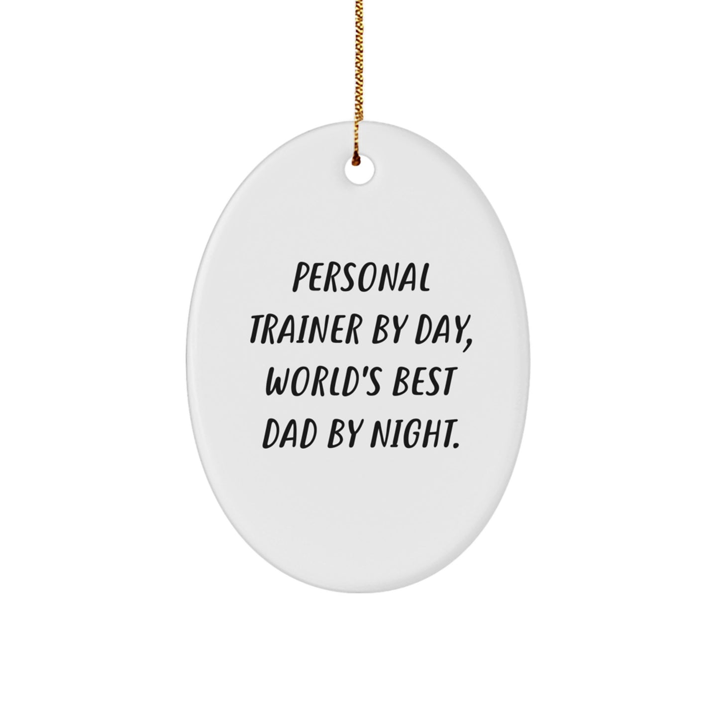 Personal Trainer Gifts from Mom for Christmas - Oval Ornament with Quote 'Personal Trainer By Day, World's Best Dad By Night.' - Image 1