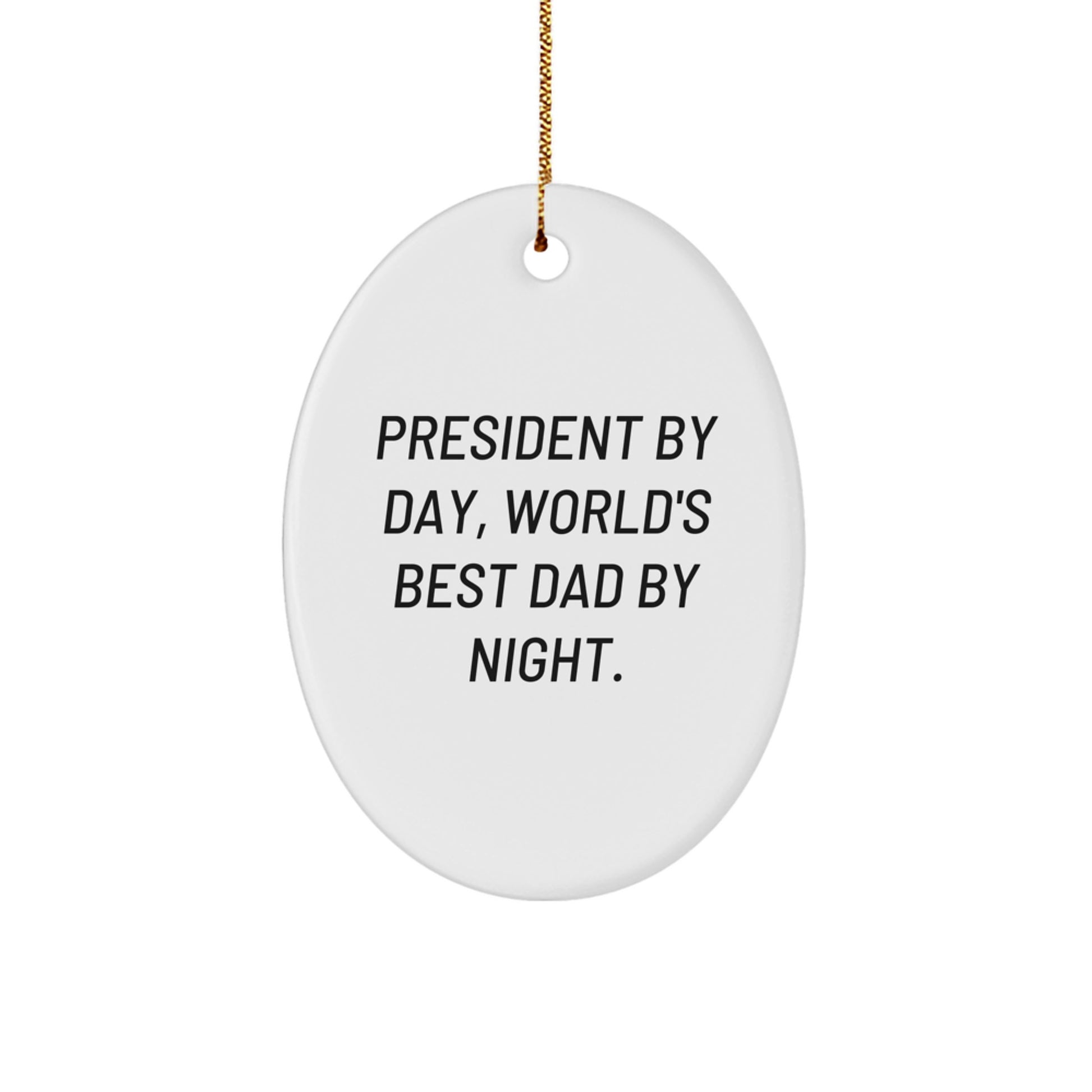President Gifts, Funny Quote Oval Ornament for Men, Gifts from Dad, World's Best Dad By Night, Christmas Memorable Present - Image 1