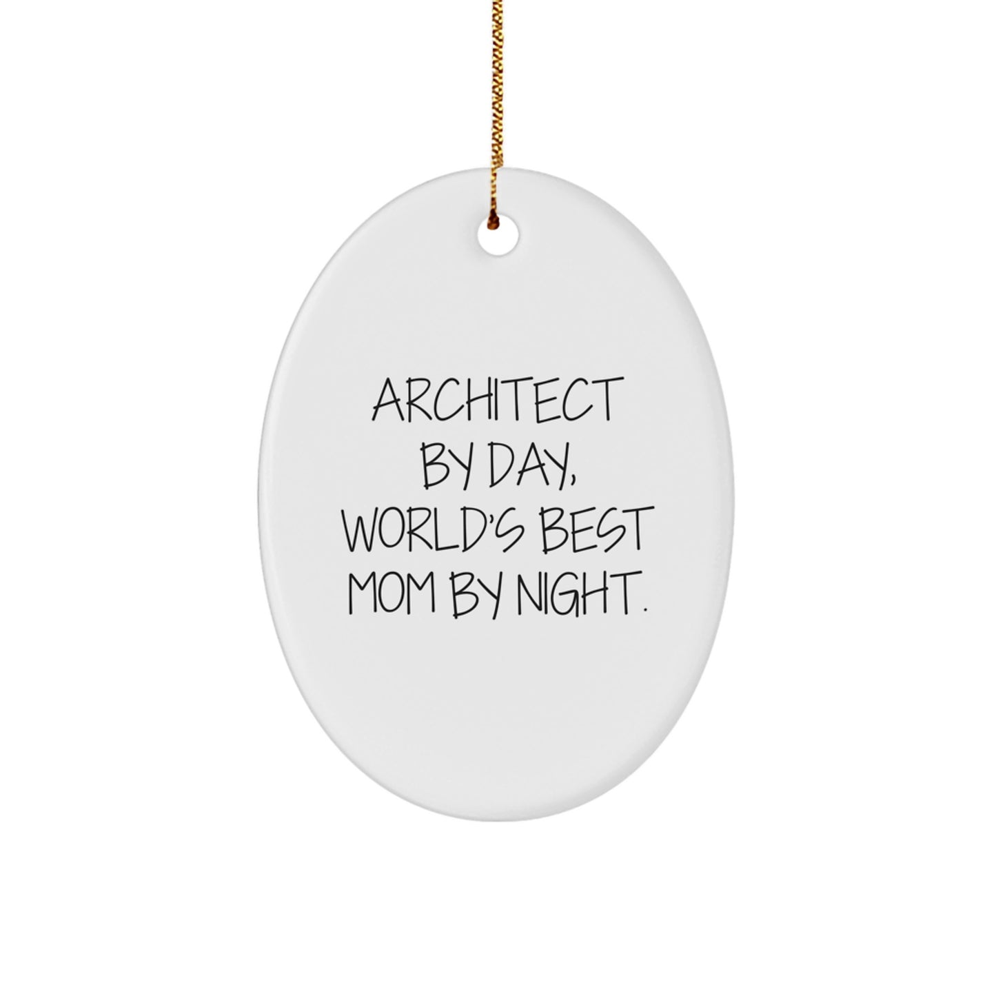 Architect Gifts from Mom, Christmas Unique Oval Ornaments by 'Architect By Day, World's Best Mom By Night.' - Image 1