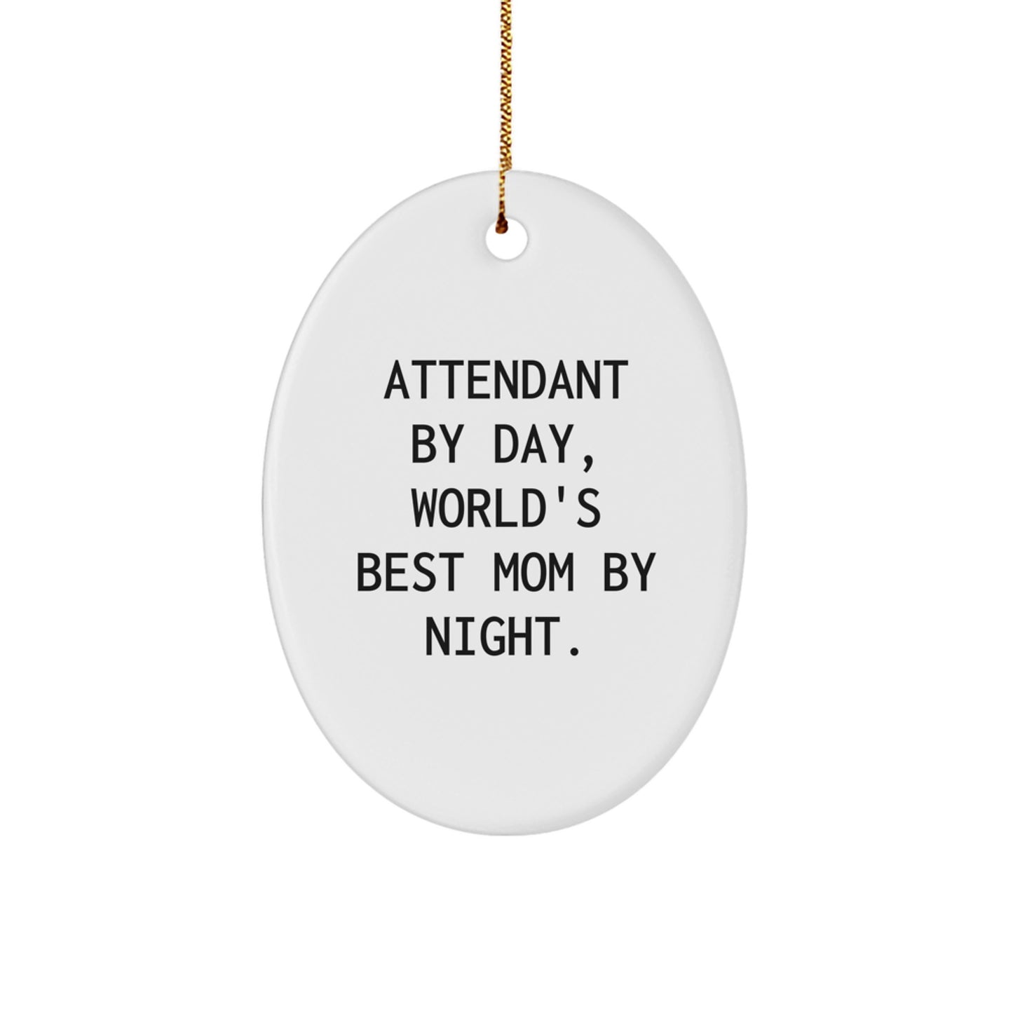 Funny Attendant Gifts from Mom, Unique Oval Ornament for Attendant Friends, Christmas Unique Gifts - Image 1