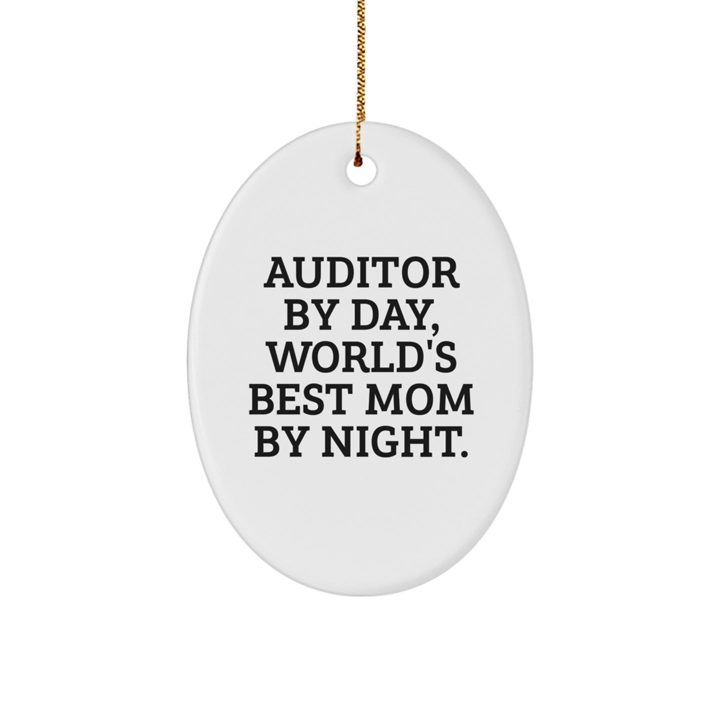 Auditor By Day Cute Christmas Oval Ornament Gifts from Men to World's Best Mom By Night - Image 1