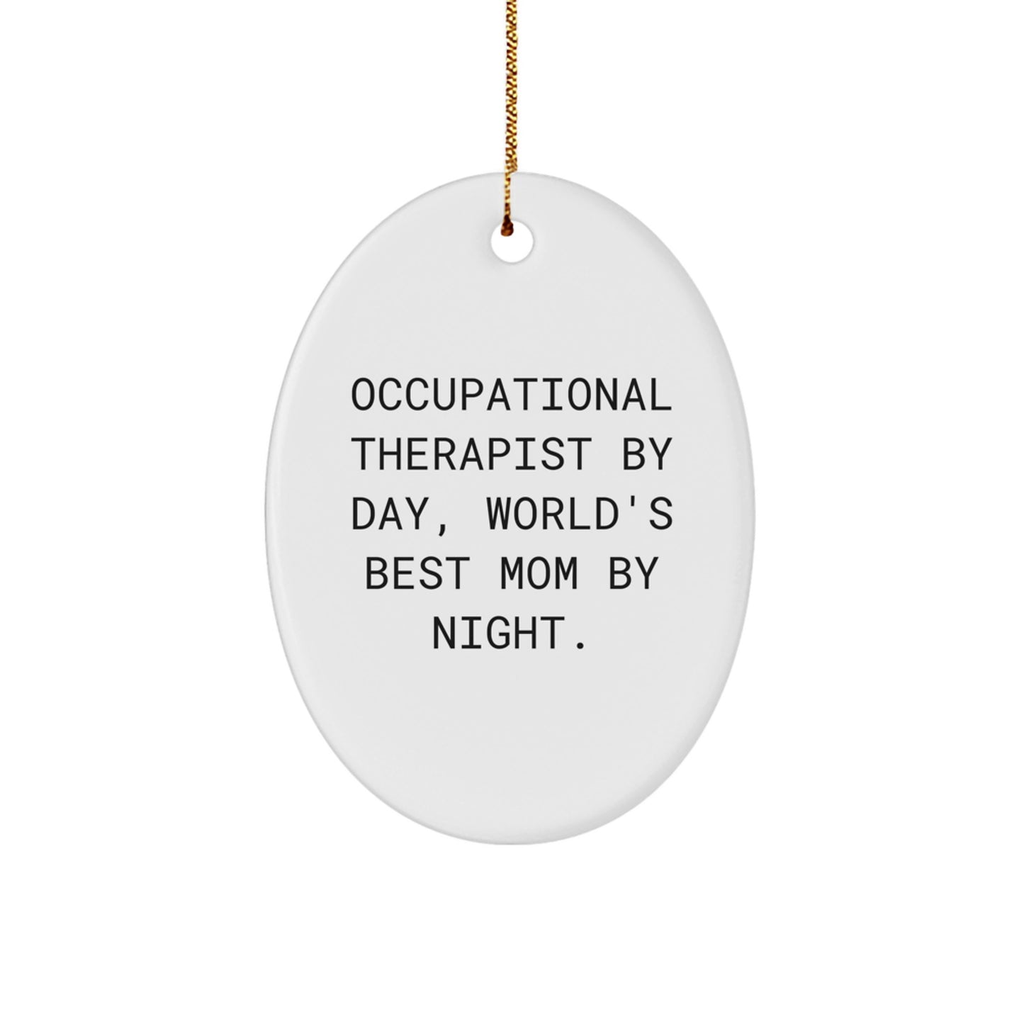 Occupational Therapist By Day Gifts for Coworkers Funny Oval Ornament for Christmas - Image 1