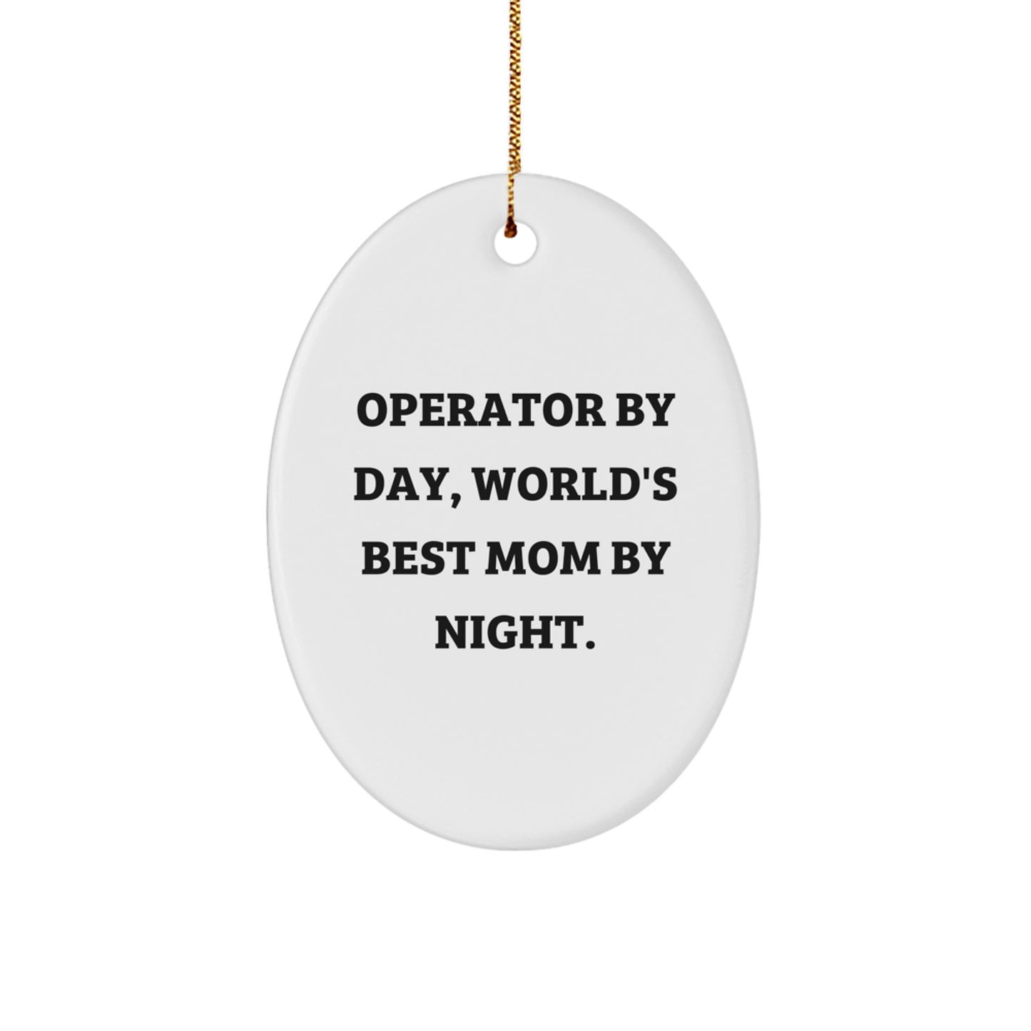 Funny Operator Gifts from Family, Oval Ornament for Operator, Inspirational Christmas Unique Gifts for Operator - Image 1