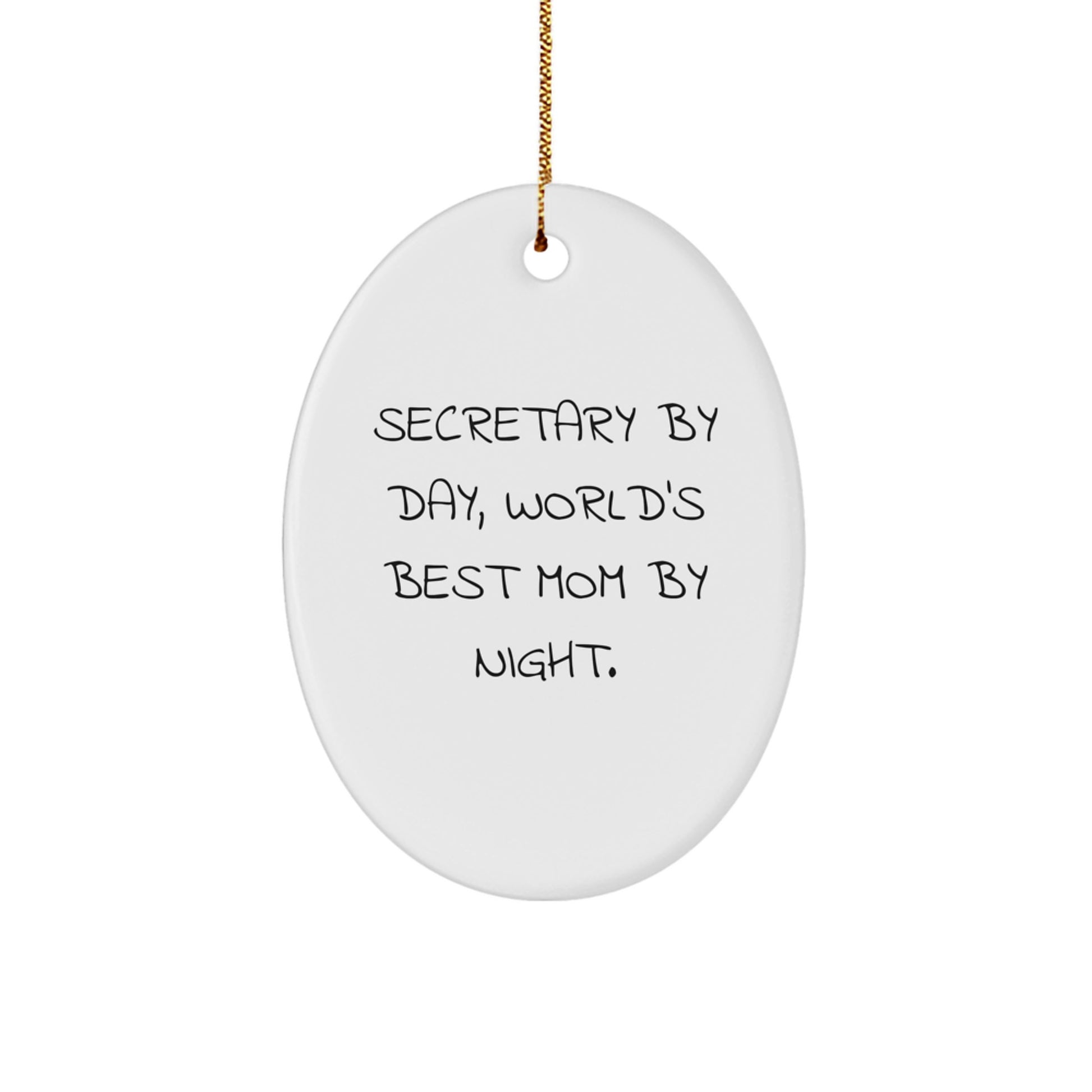 Secretary Gifts by Friends, Family, or Coworkers - Secretary By Day, World's Best Mom By Night. Oval Ornament, White, 3.25" tall, Christmas Unique Gifts - Image 1
