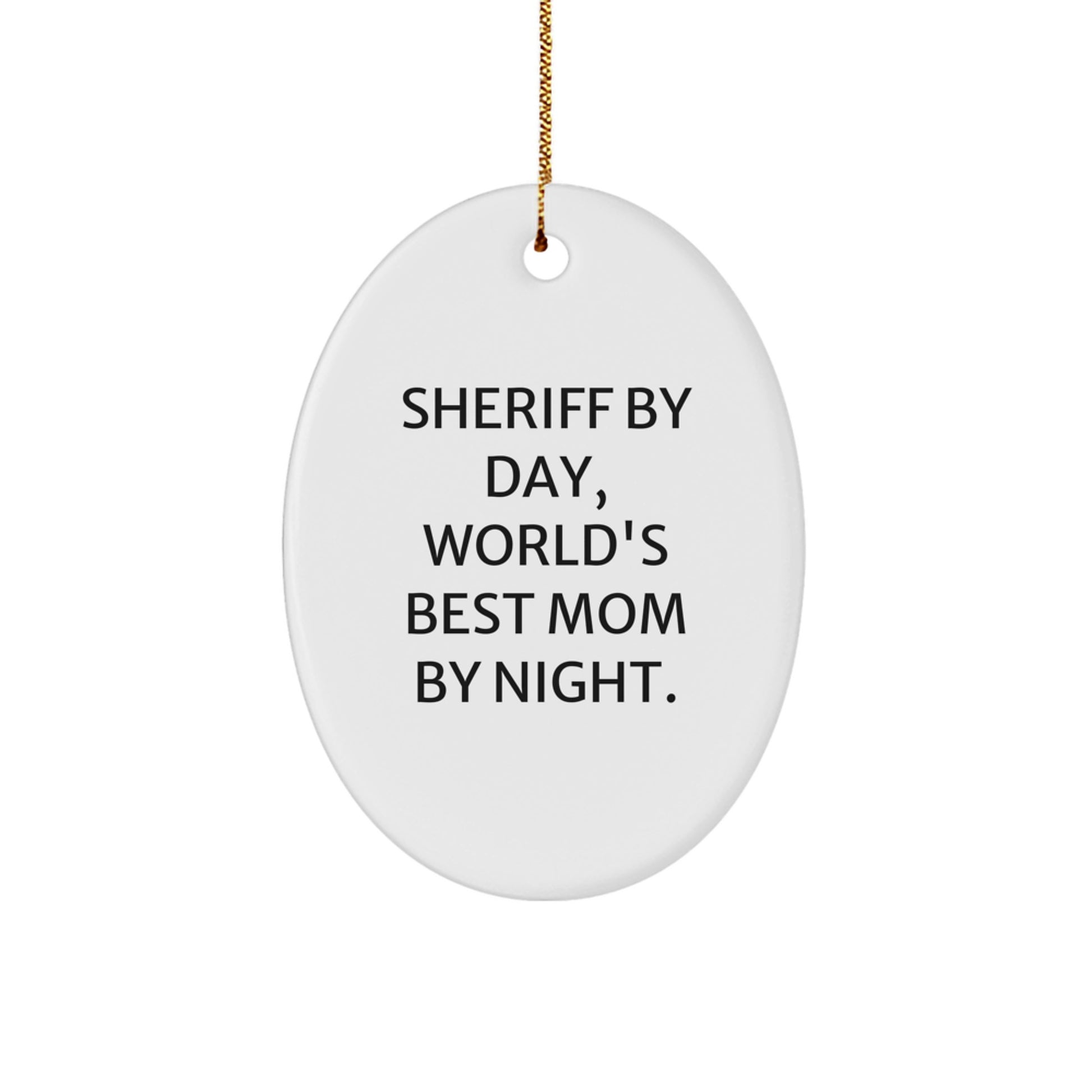 Sheriff Gifts for Men - Funny Oval Ornament - 'Sheriff By Day, World's Best Mom By Night.' Gifts from Mom - Image 1