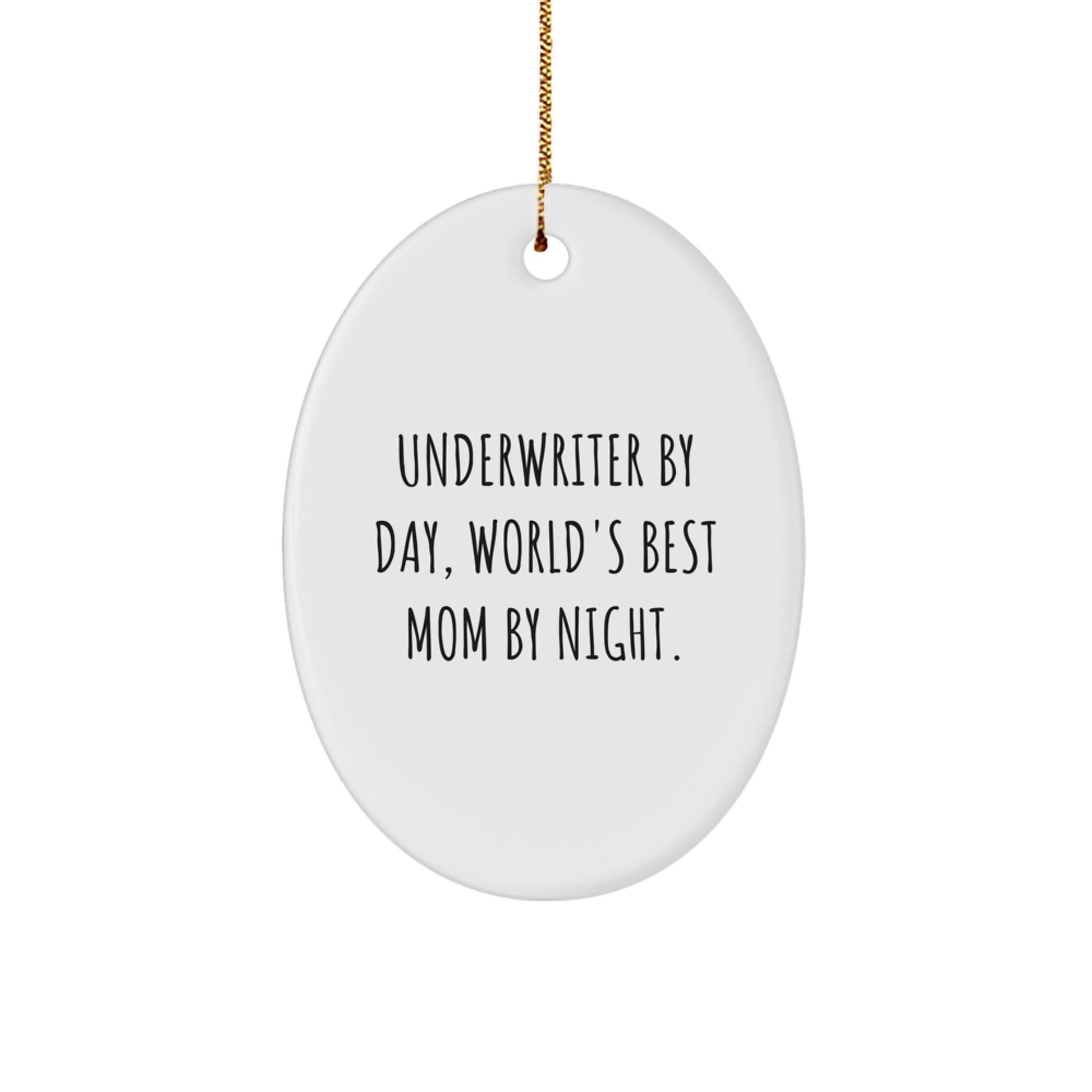Underwriter Gifts - Funny Oval Ornament, 'Underwriter By Day, World's Best Mom By Night.' - Christmas Unique Gifts from Mom to Daughter - Image 1