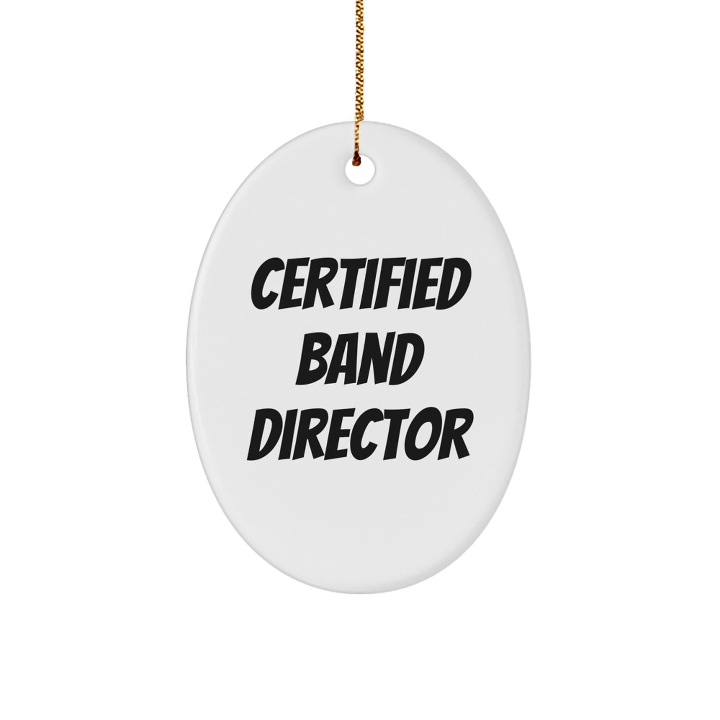Funny Quote Gifts from Band Directors to Friends, Oval Ornament, Certified Band Director Christmas Unique Gifts - Image 1