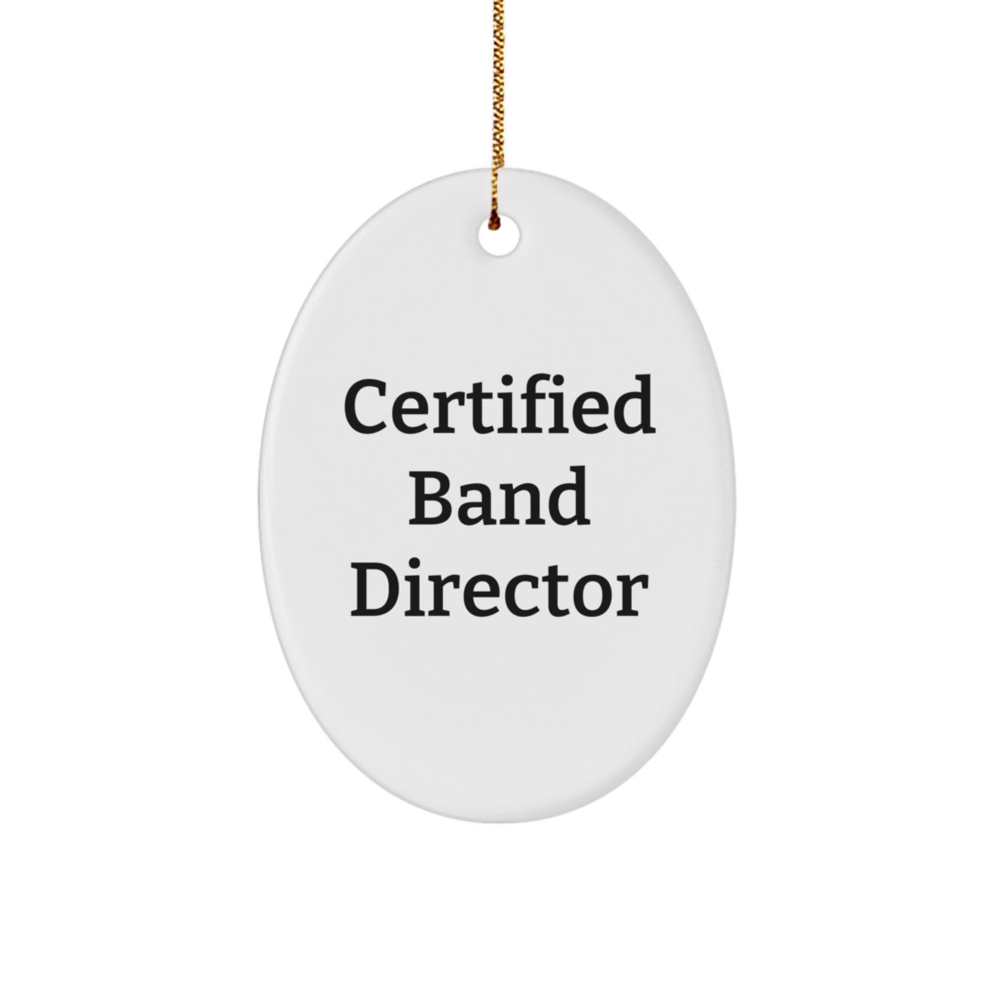 Funny Gifts from Friends and Family for Certified Band Director Unique Oval Ornaments, Oval Ornament for Christmas Decorations - Image 1