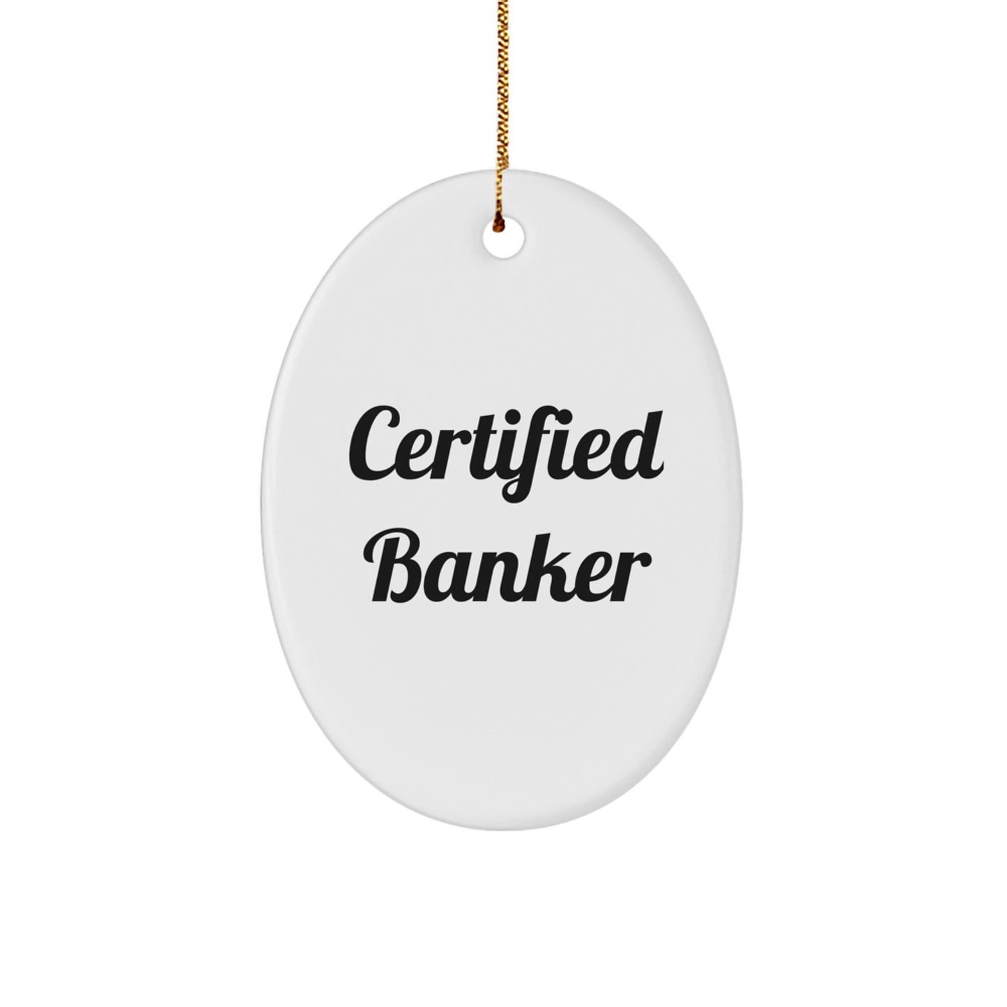 Funny Certified Banker Oval Ornament Gifts for Men from Friends - Christmas Unique Gifts - Image 1