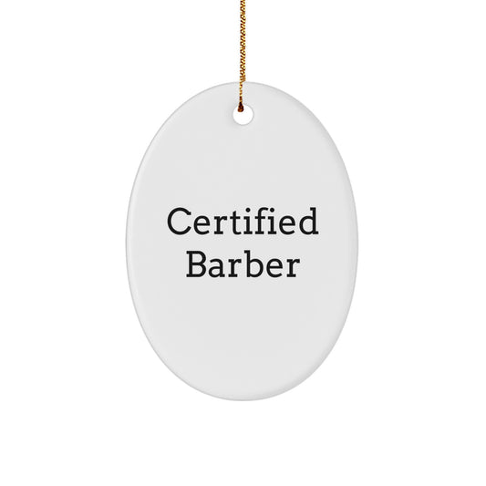 Funny Certified Barber Gifts for Men Oval Ornament, White, 3.25'' Tall, Perfect for Christmas, Gifts from Friends and Family - Image 1