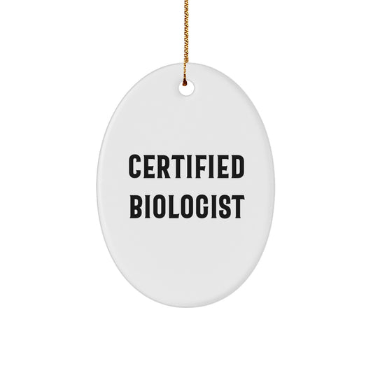 Funny Biologist Gifts from Certified Biologist - Oval Ornament for Christmas Unique Gifts for Biologists Friends and Family - Image 1