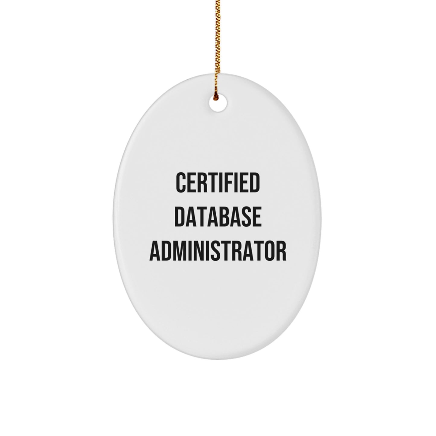 Funny Database Administrator Gifts from Friends - Oval Ornament for Certified Database Admins - 'Certified Database Administrator' Quote on Christmas - Image 1