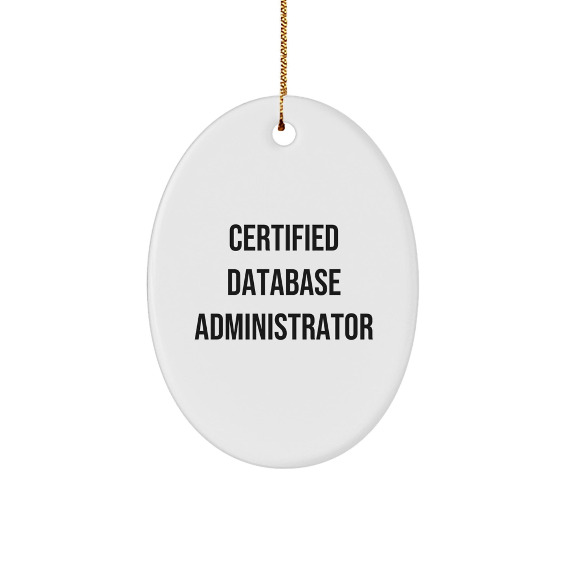 Funny Database Administrator Gifts from Friends - Oval Ornament for Certified Database Admins - 'Certified Database Administrator' Quote on Christmas - Image 1