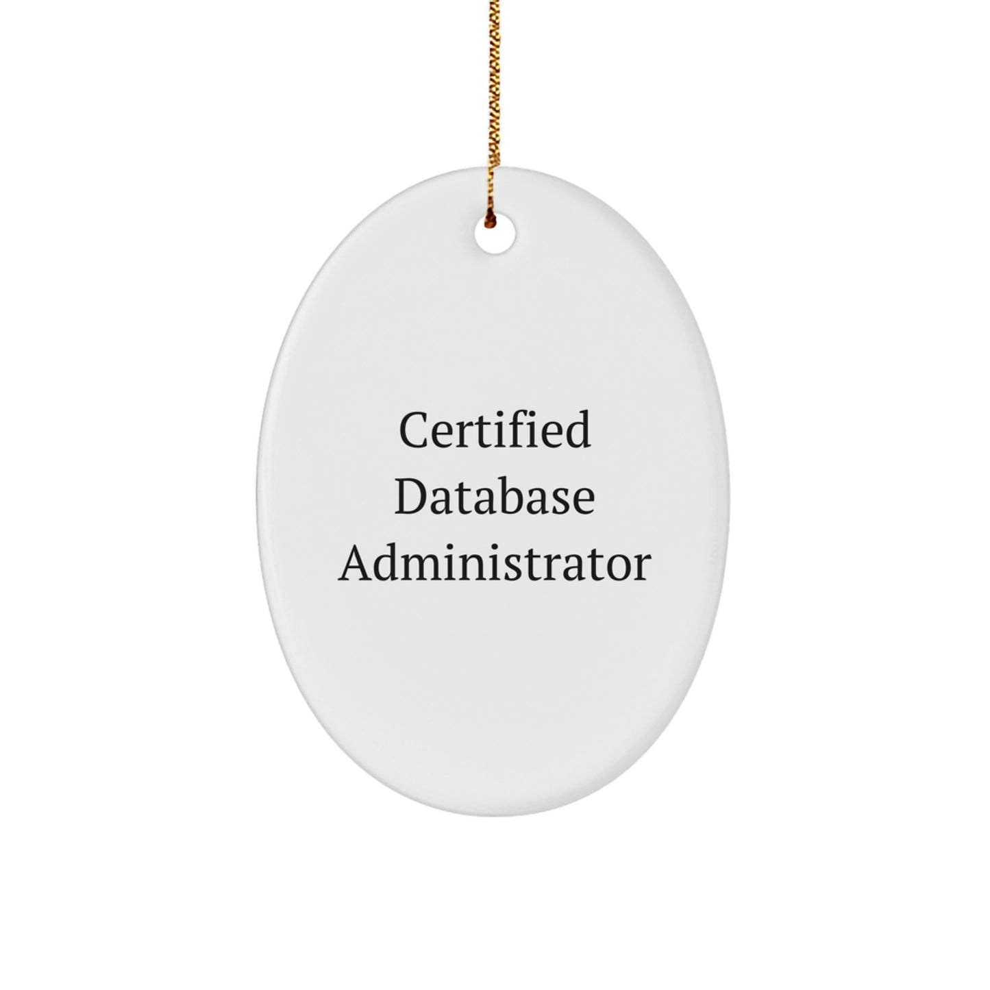 Database Administrator Gifts, 'Certified Database Administrator', Oval Ornament for Christmas, Gifts from Men to Friends, Gifts for Database Administrator, Funny Quote Gifts, Christmas Unique Gifts - Image 1