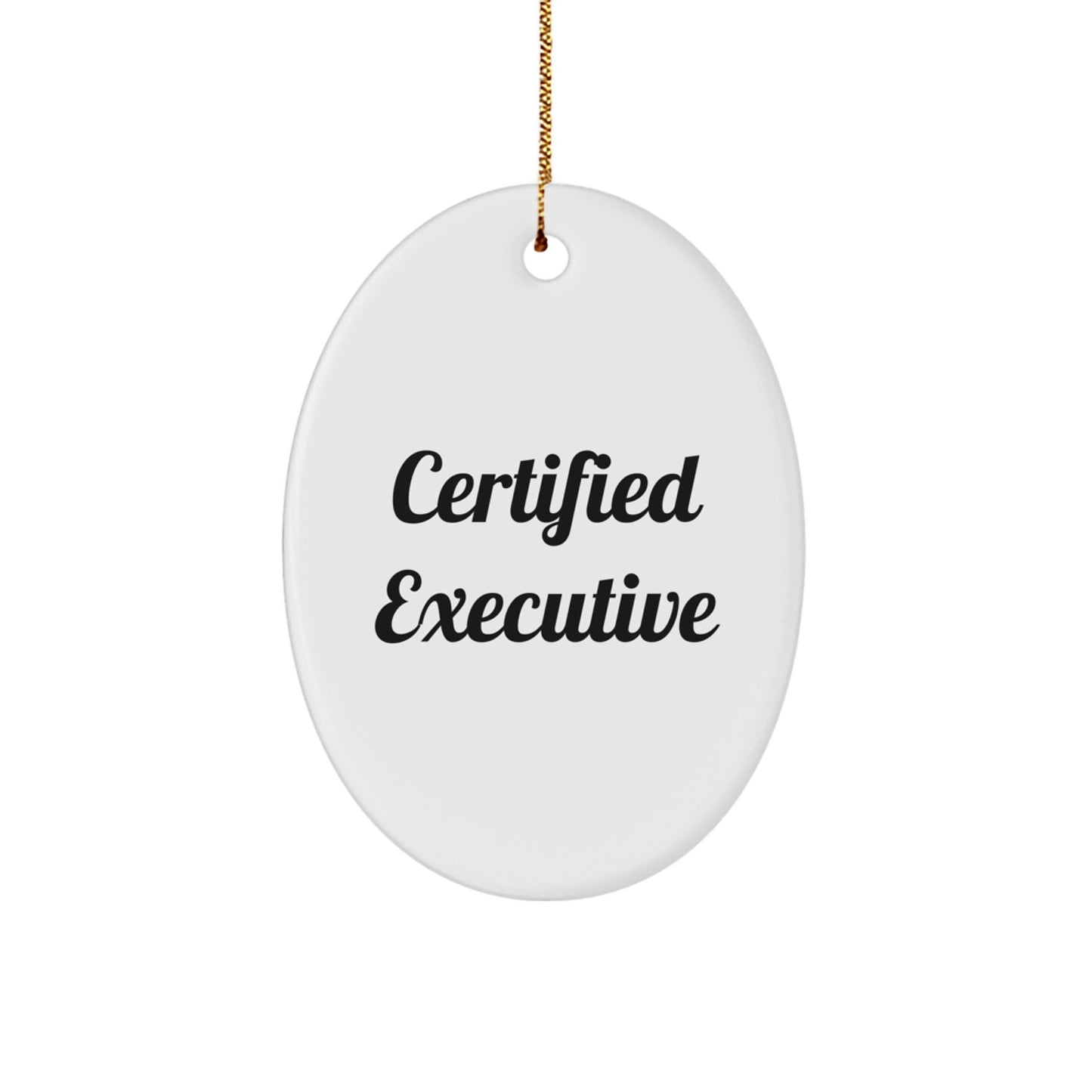 Executive Gifts from Men, Funny Certified Quote Oval Ornament for Christmas Unique Gifts - Image 1