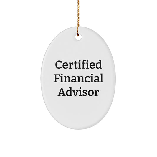 Certified Financial Advisor Funny Oval Ornament Gifts from Family to Friends for Christmas - Image 1