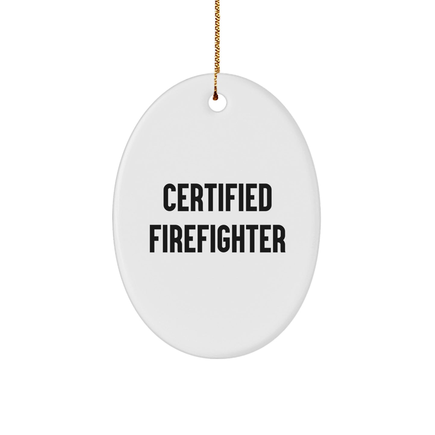 Funny Firefighter Gifts from Men to Christmas Oval Ornament Quote 'Certified Firefighter' for Friends Family Coworkers - Image 1