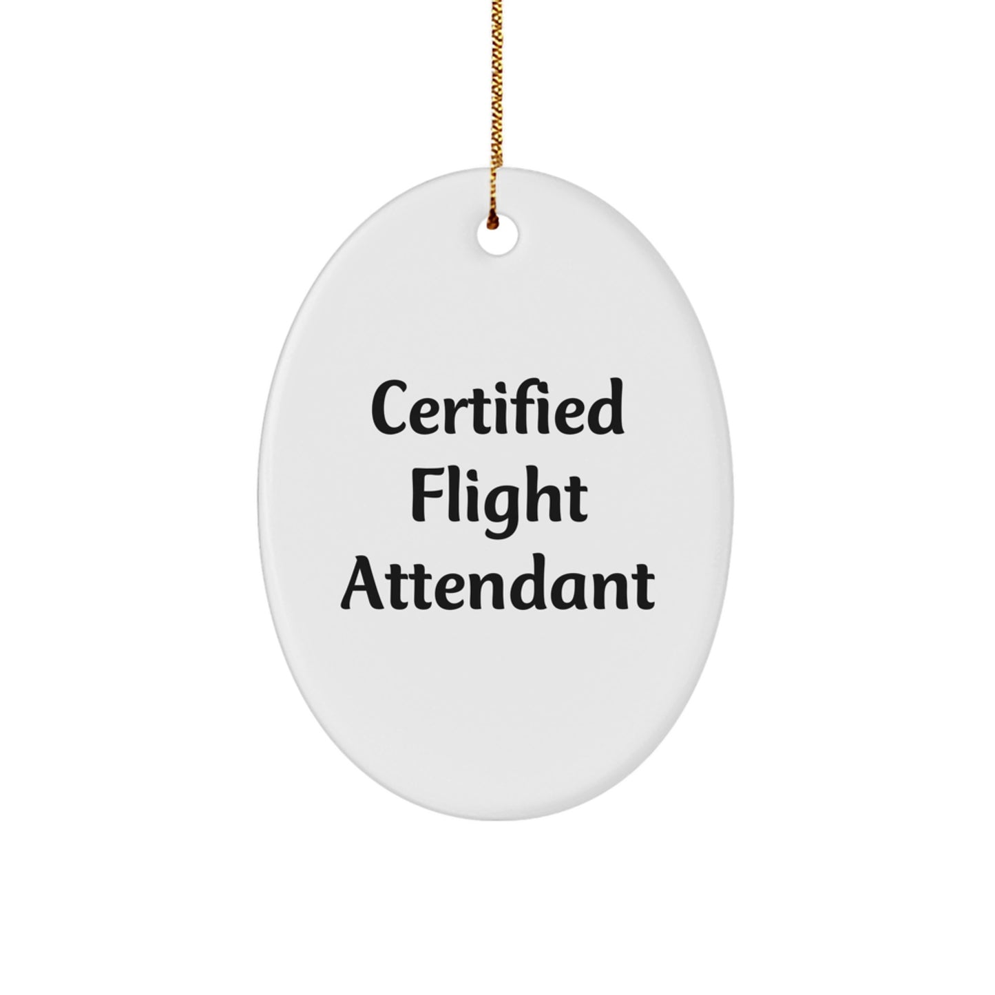 Certified Flight Attendant Oval Ornament, Funny Quote, Christmas Unique Gifts from Friends, Gift for Flight Attendant, Oval Shaped Ornament - Image 1