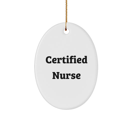 Funny Nurse Gifts from Friends - Certified Nurse Oval Ornament for Christmas Unique Gifts - Image 1