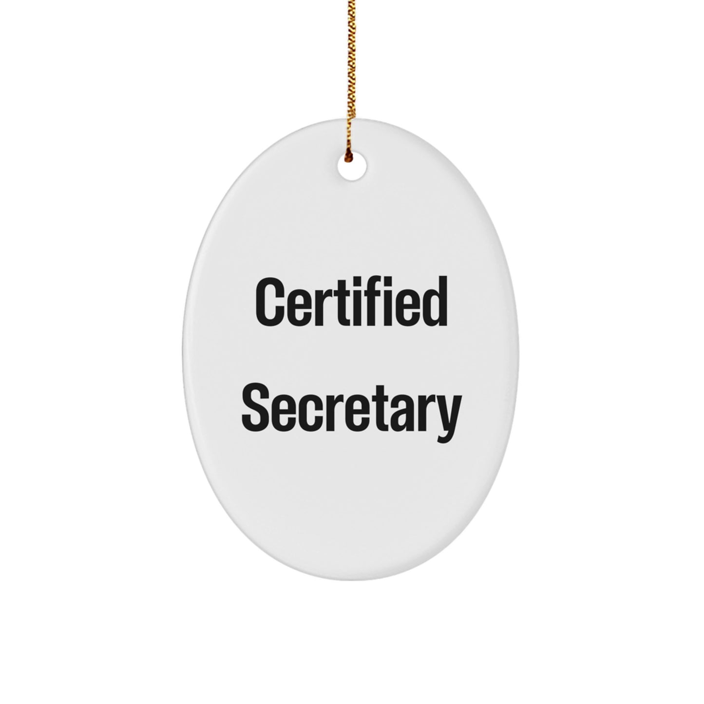 Funny Secretary Gifts for Women from Friends - Oval Ornament Christmas Decoration with Certified Quote - Image 1