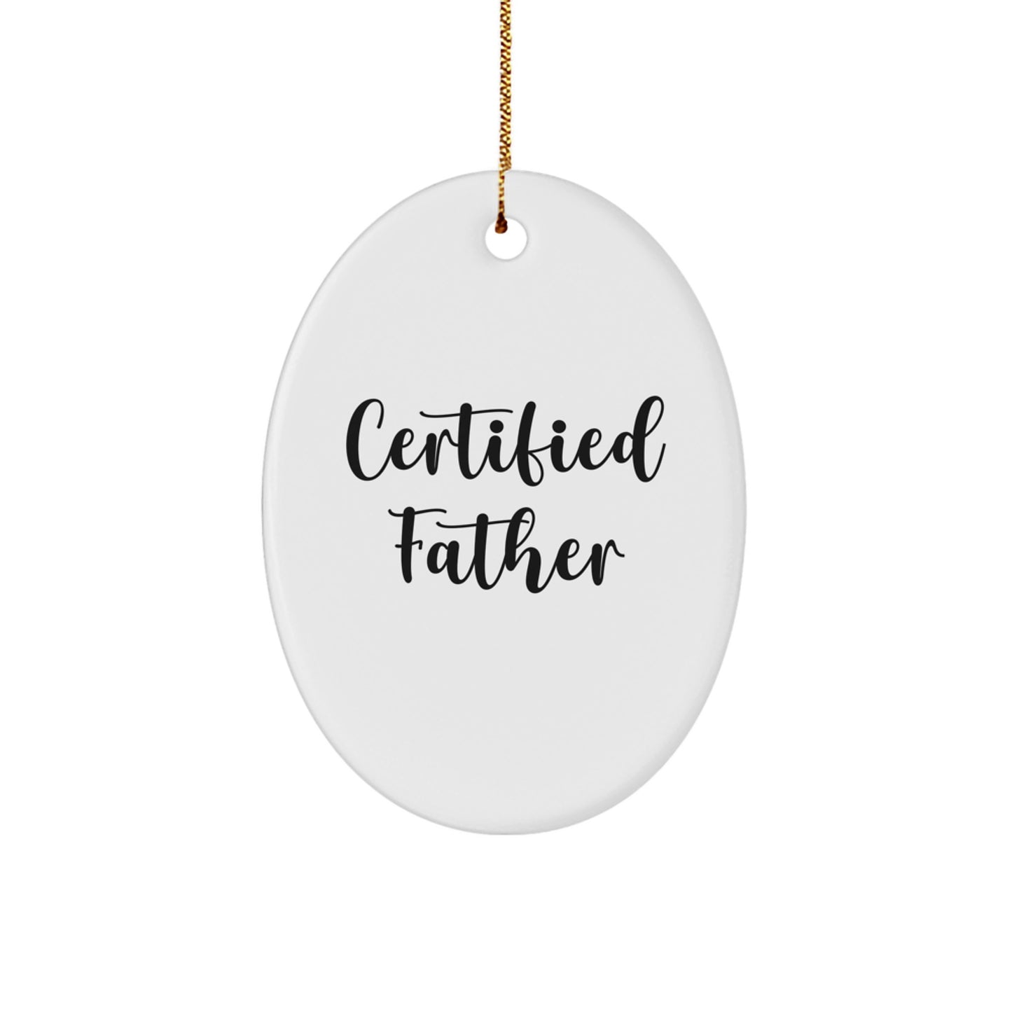 Funny 'Certified Father' Oval Ornament, Gifts from Friends, Family, and Coworkers for Father's Christmas Memorable Present - Image 1