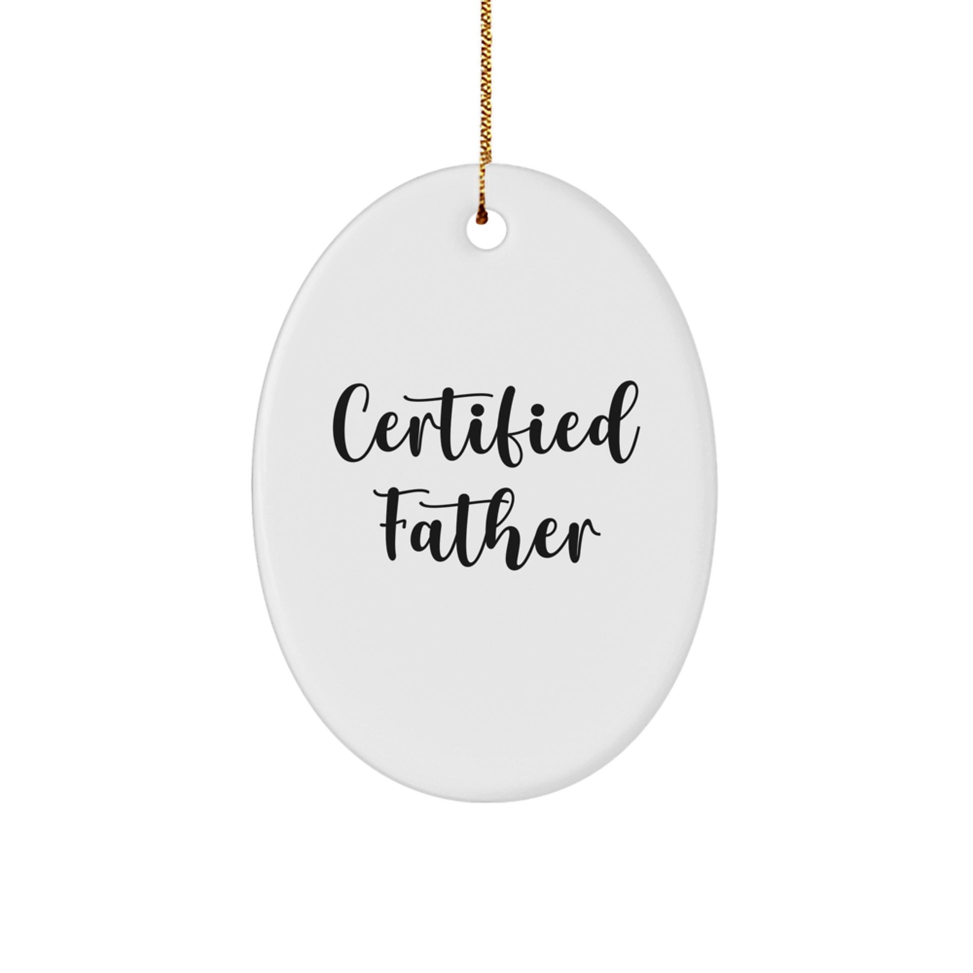 Funny 'Certified Father' Oval Ornament, Gifts from Friends, Family, and Coworkers for Father's Christmas Memorable Present - Image 1