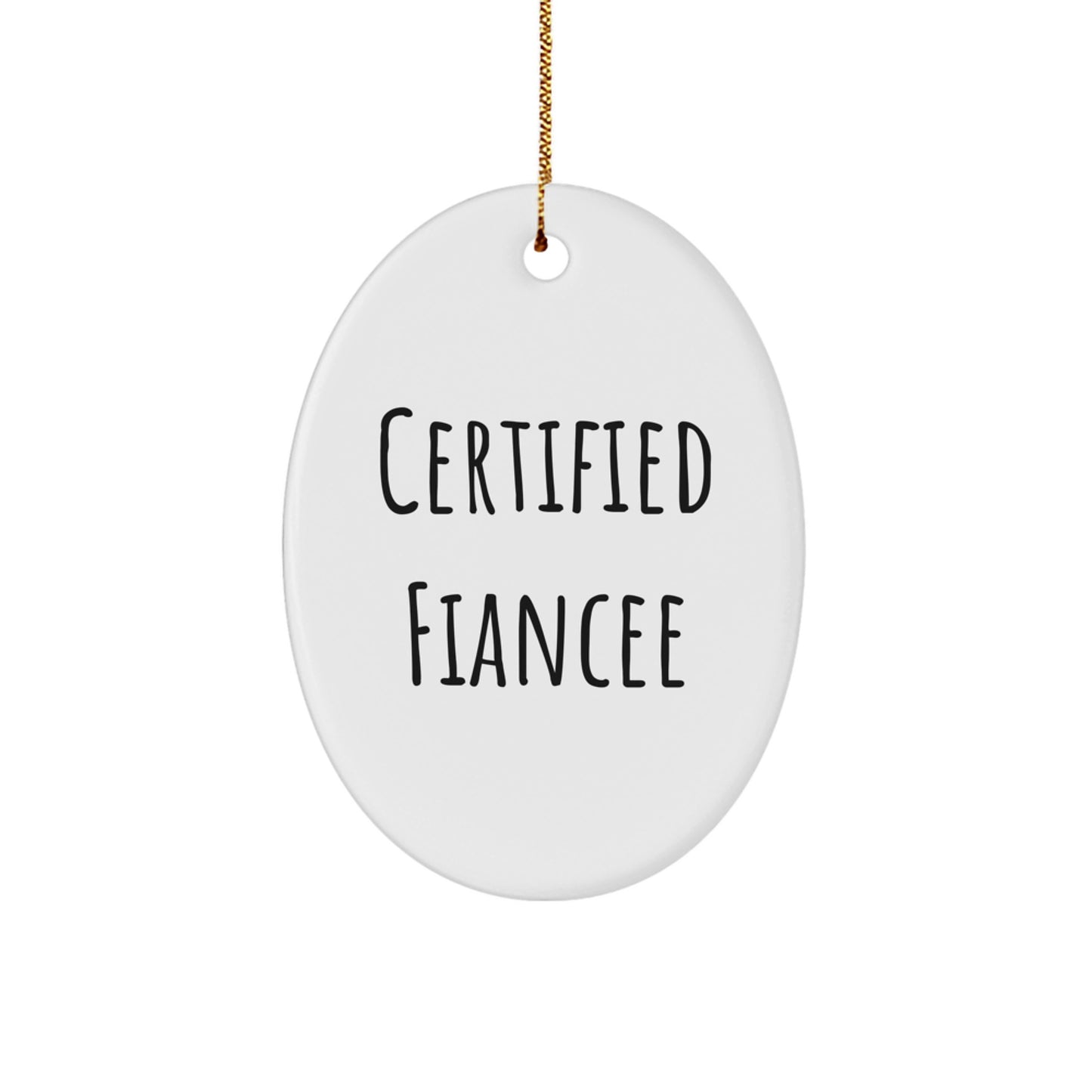 Funny Fiancee Christmas Unique Gifts, Oval Ornament, 'Certified Fiancee' Quote, Unique Gifts from Friends, Family, Men, Women - Image 1