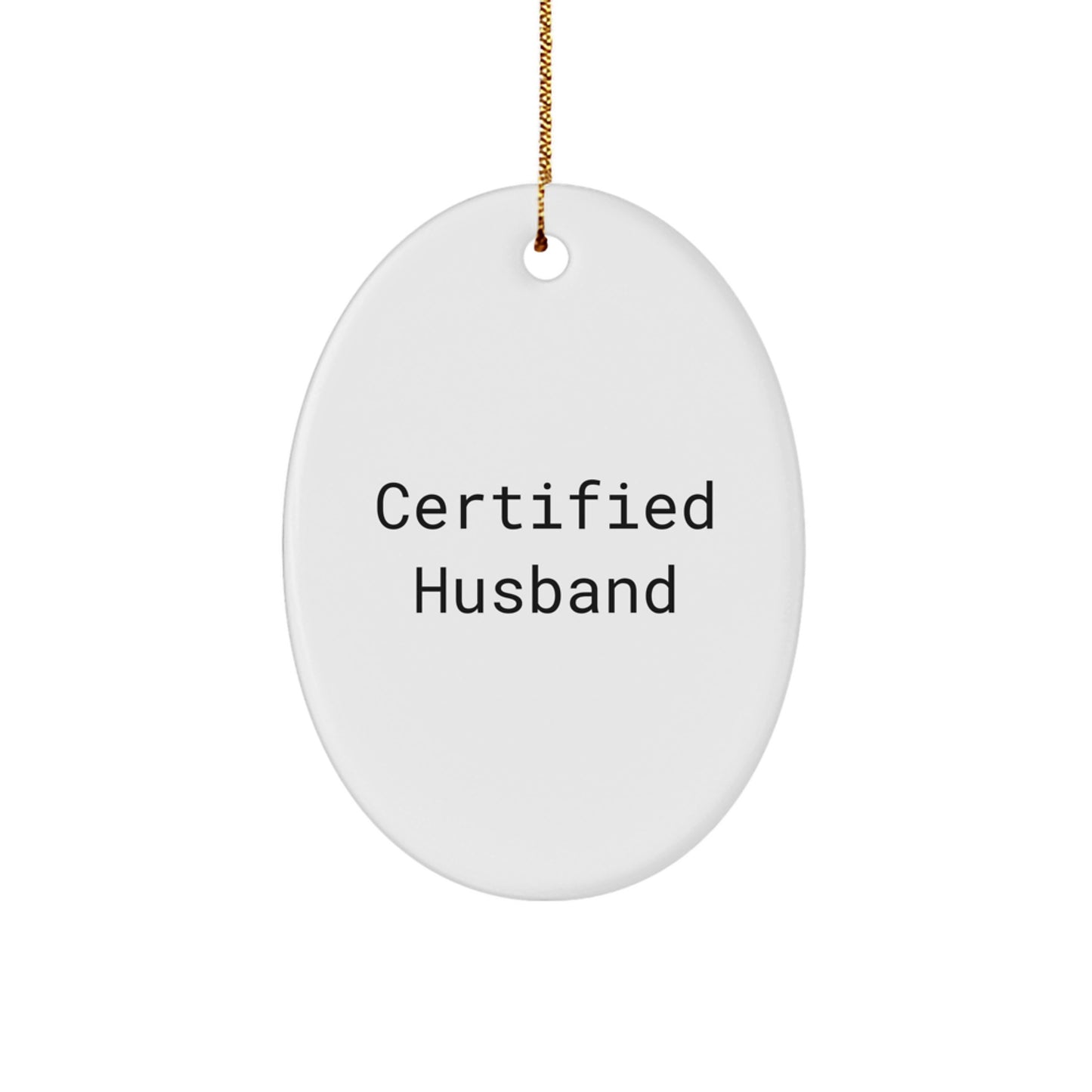 Funny Husband Gifts, Christmas Unique Gifts from Husband, Oval Ornament 'Certified Husband' Quote - Image 1