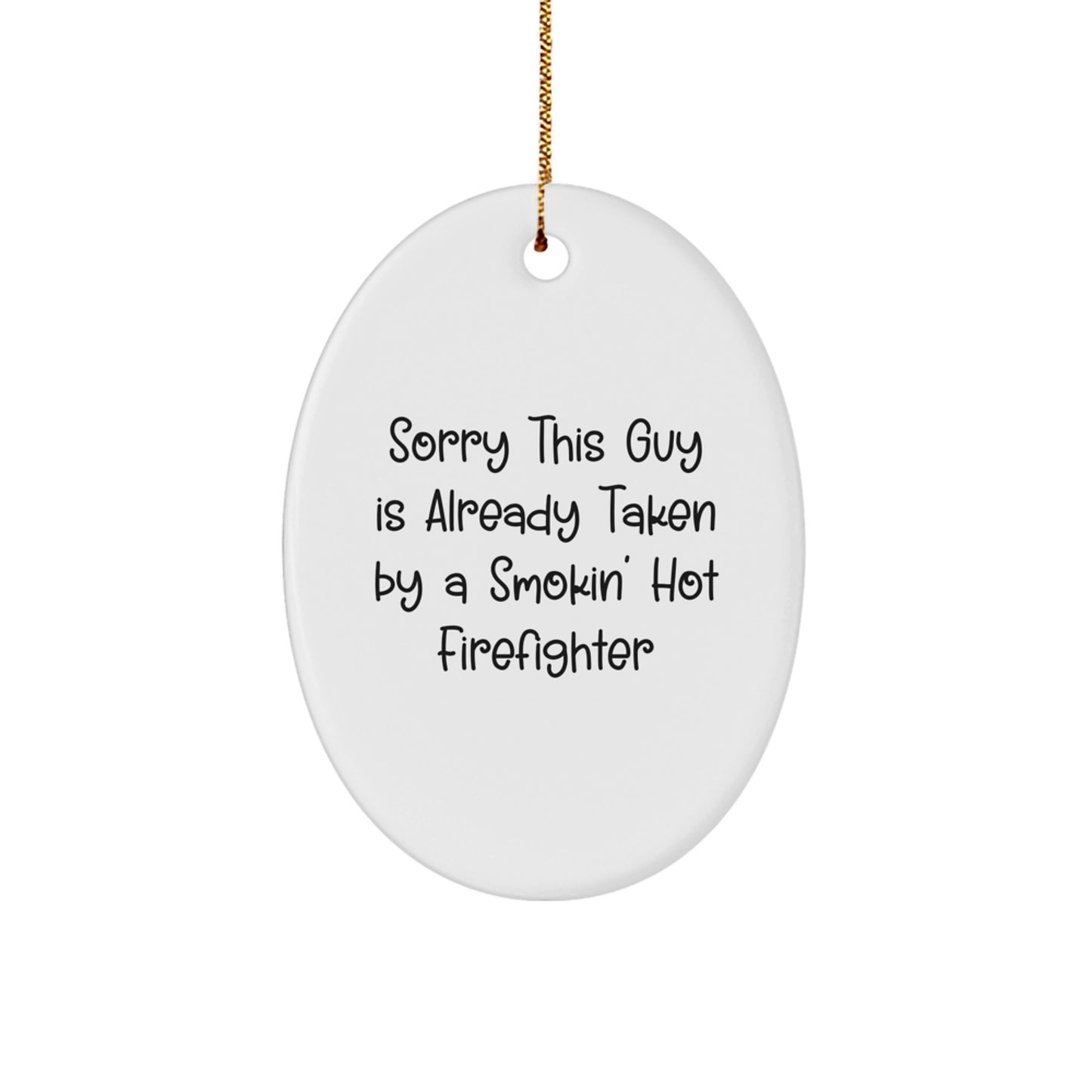 Funny Firefighter Gifts from Friends for Men Oval Ornament Sorry This Guy - Christmas Unique - Image 1