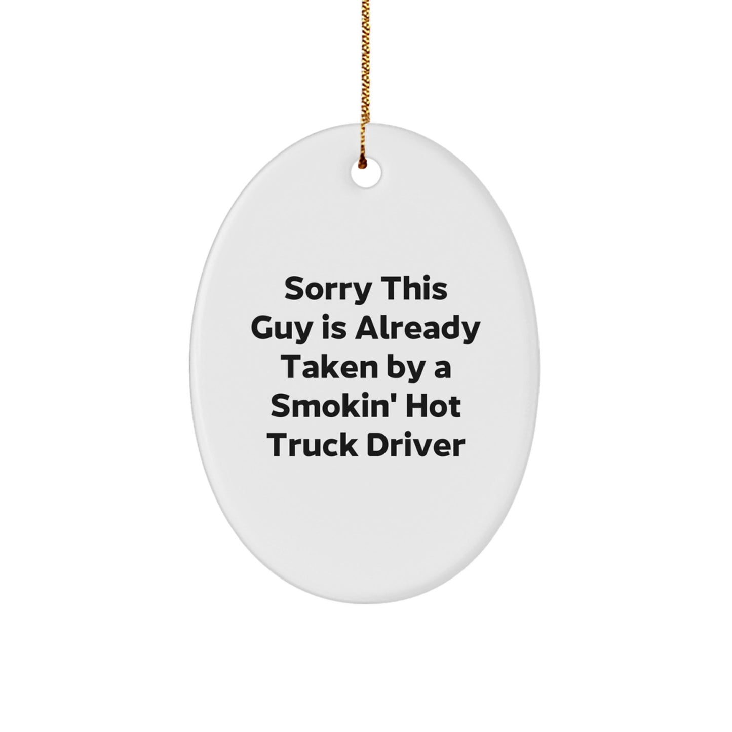 Funny Truck Driver Gifts for Him, Oval Ornament, Sorry 'This Guy' is Taken by a Smokin' Hot Truck Driver, Christmas Unique Gifts from Friends and Family - Image 1