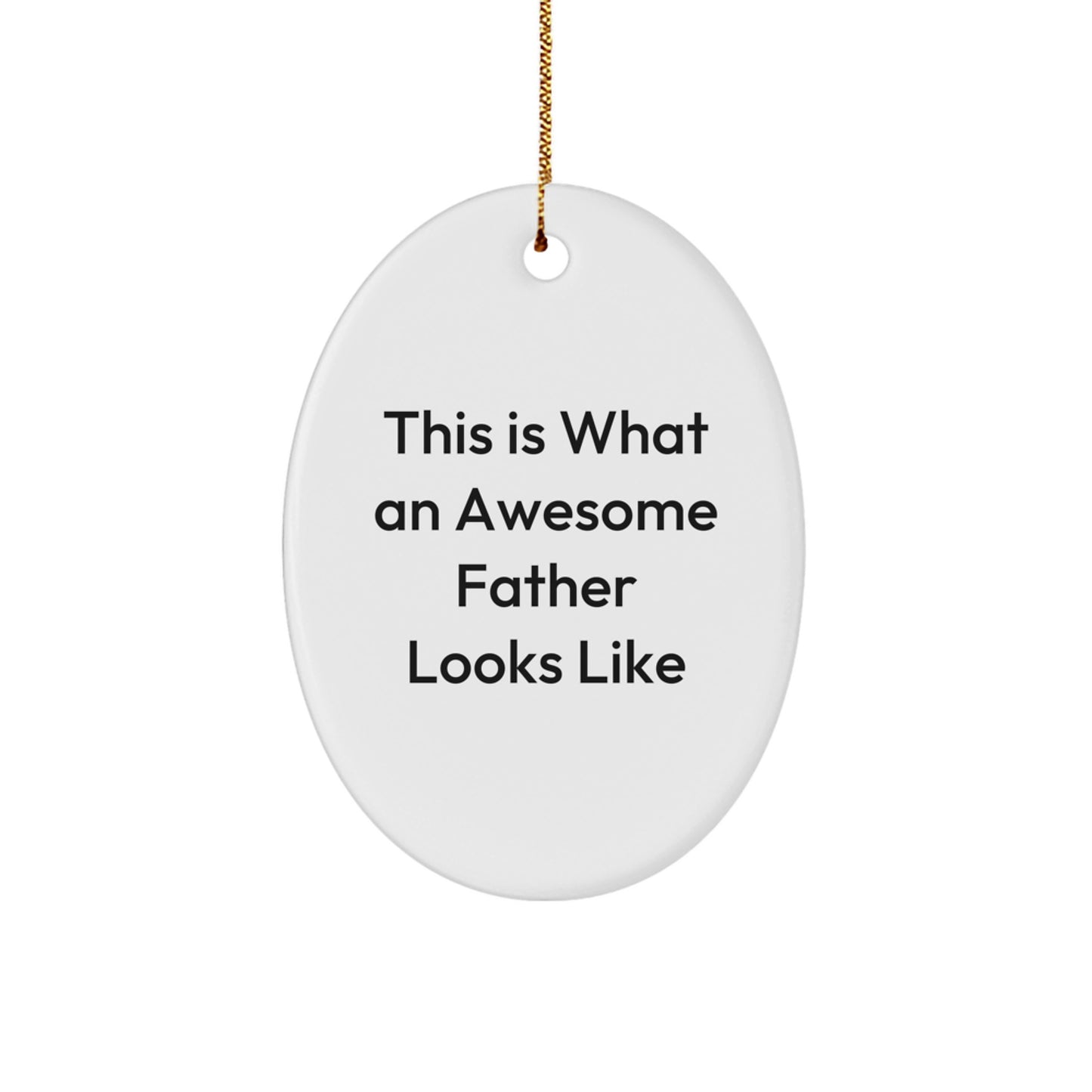 Funny Father Gifts, This Is What An Awesome Father Looks Like Oval Ornament, Father Christmas Unique Gifts from Family - Image 1